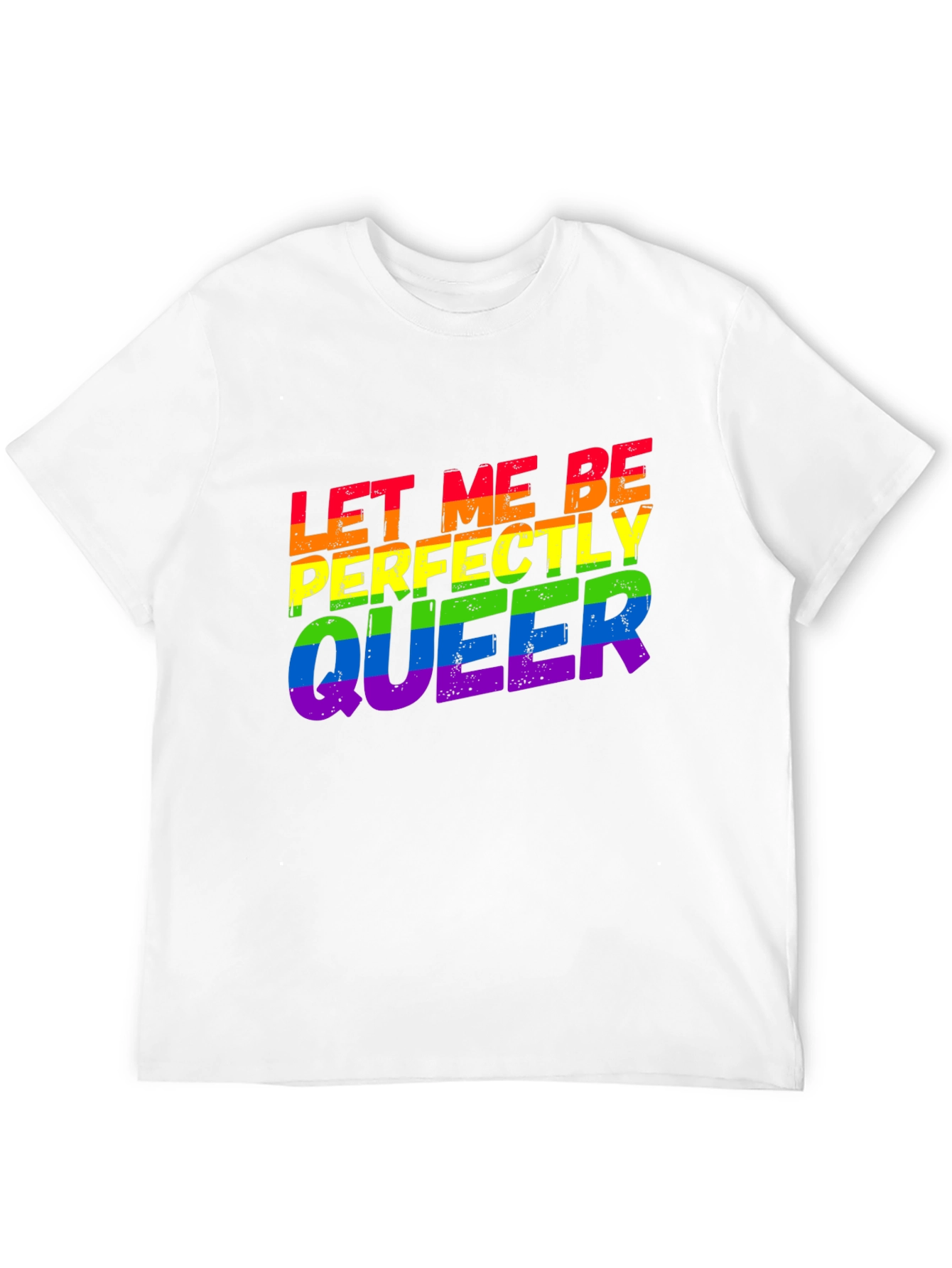 Let Me Be Perfectly Queer LGBTQ Rainbow T-Shirt