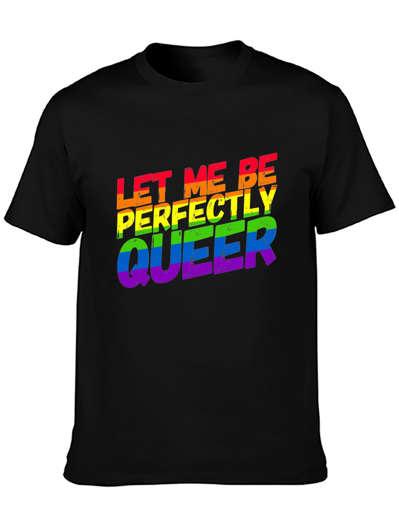 Let Me Be Perfectly Queer LGBTQ Rainbow T-Shirt