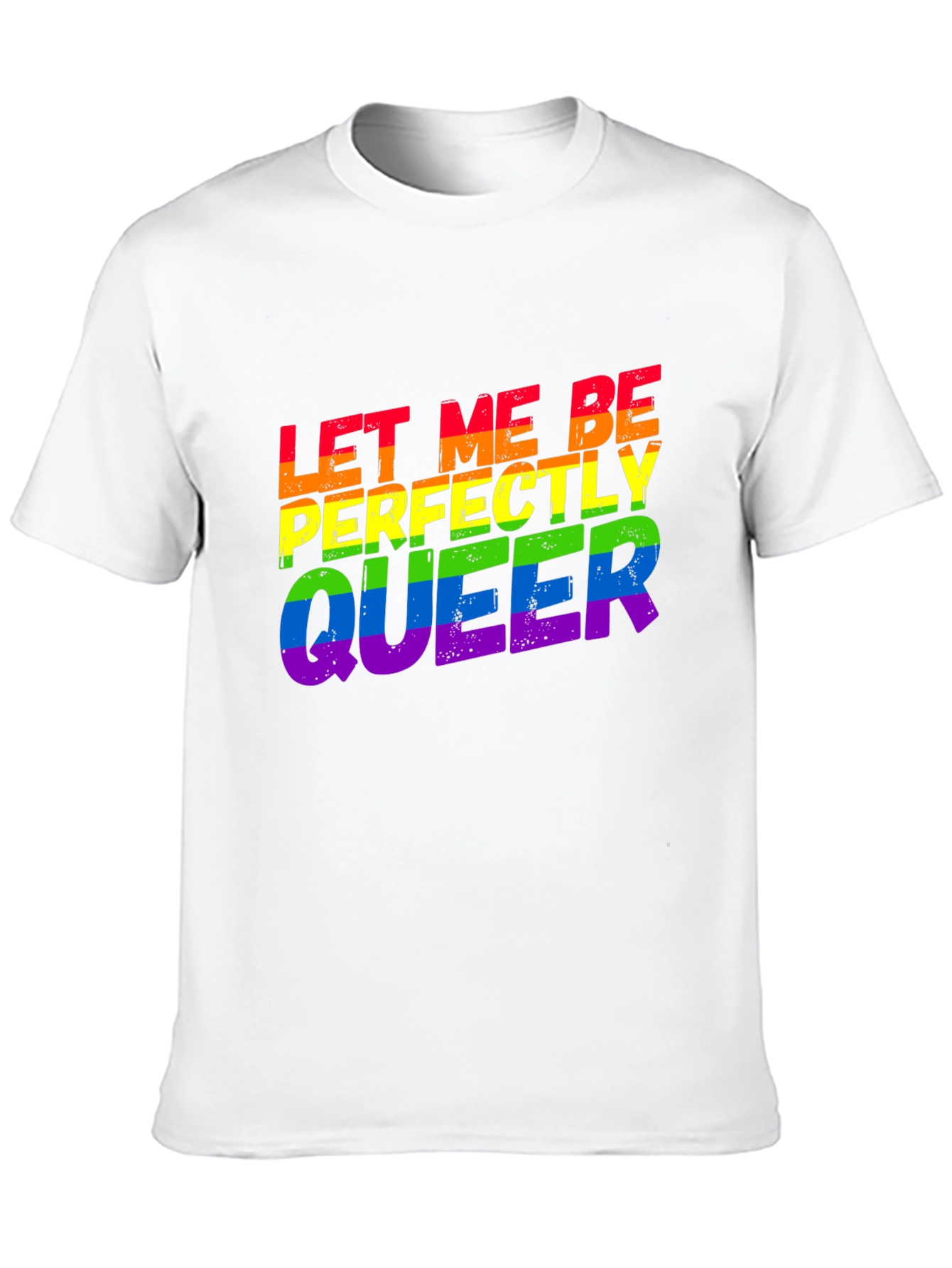 Let Me Be Perfectly Queer LGBTQ Rainbow T-Shirt