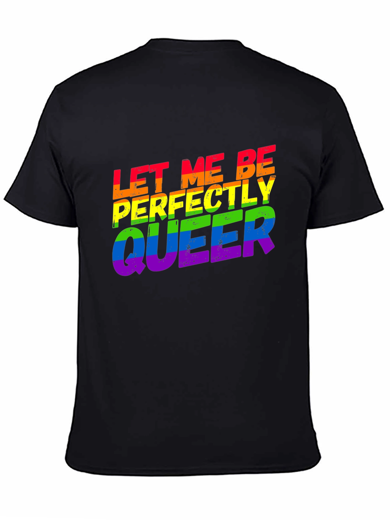 Let Me Be Perfectly Queer LGBTQ Rainbow T-Shirt
