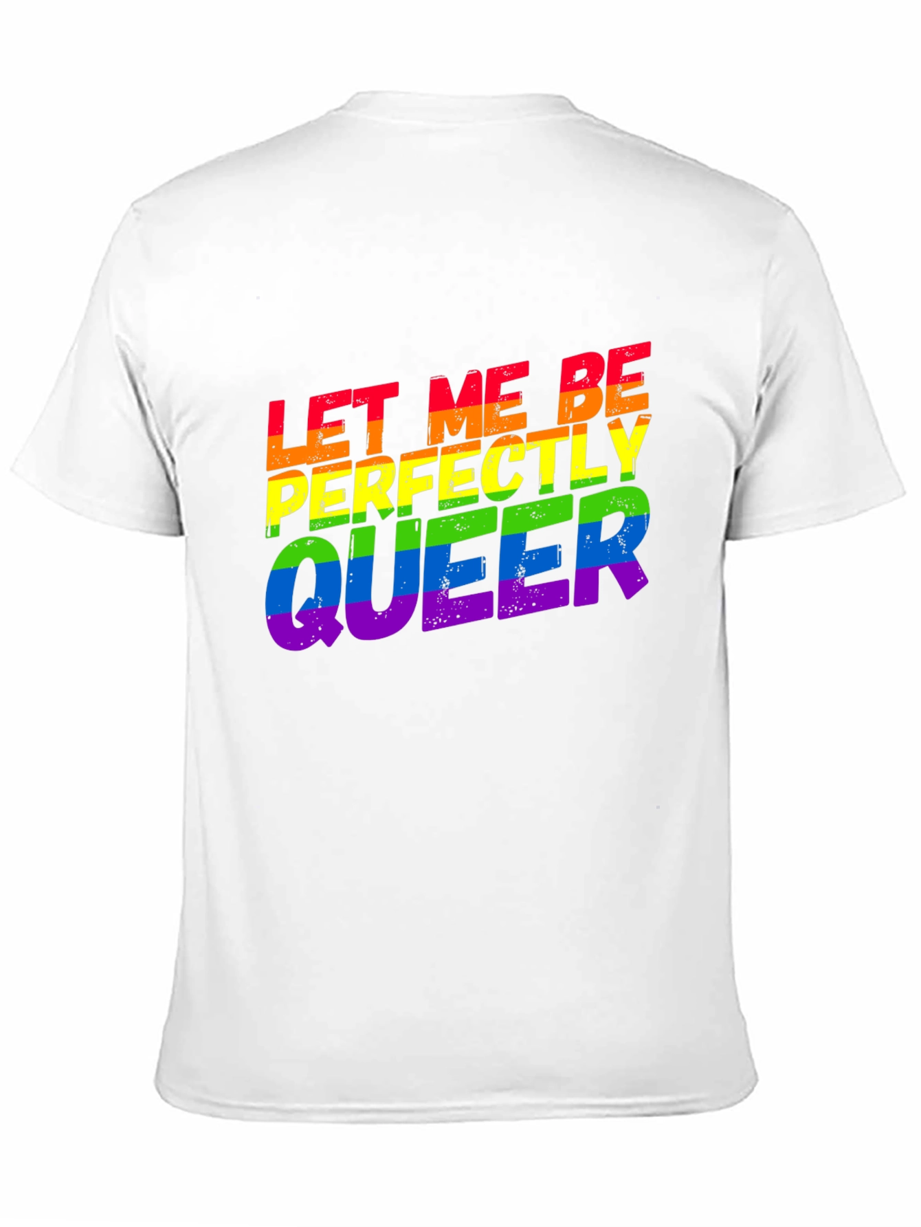 Let Me Be Perfectly Queer LGBTQ Rainbow T-Shirt
