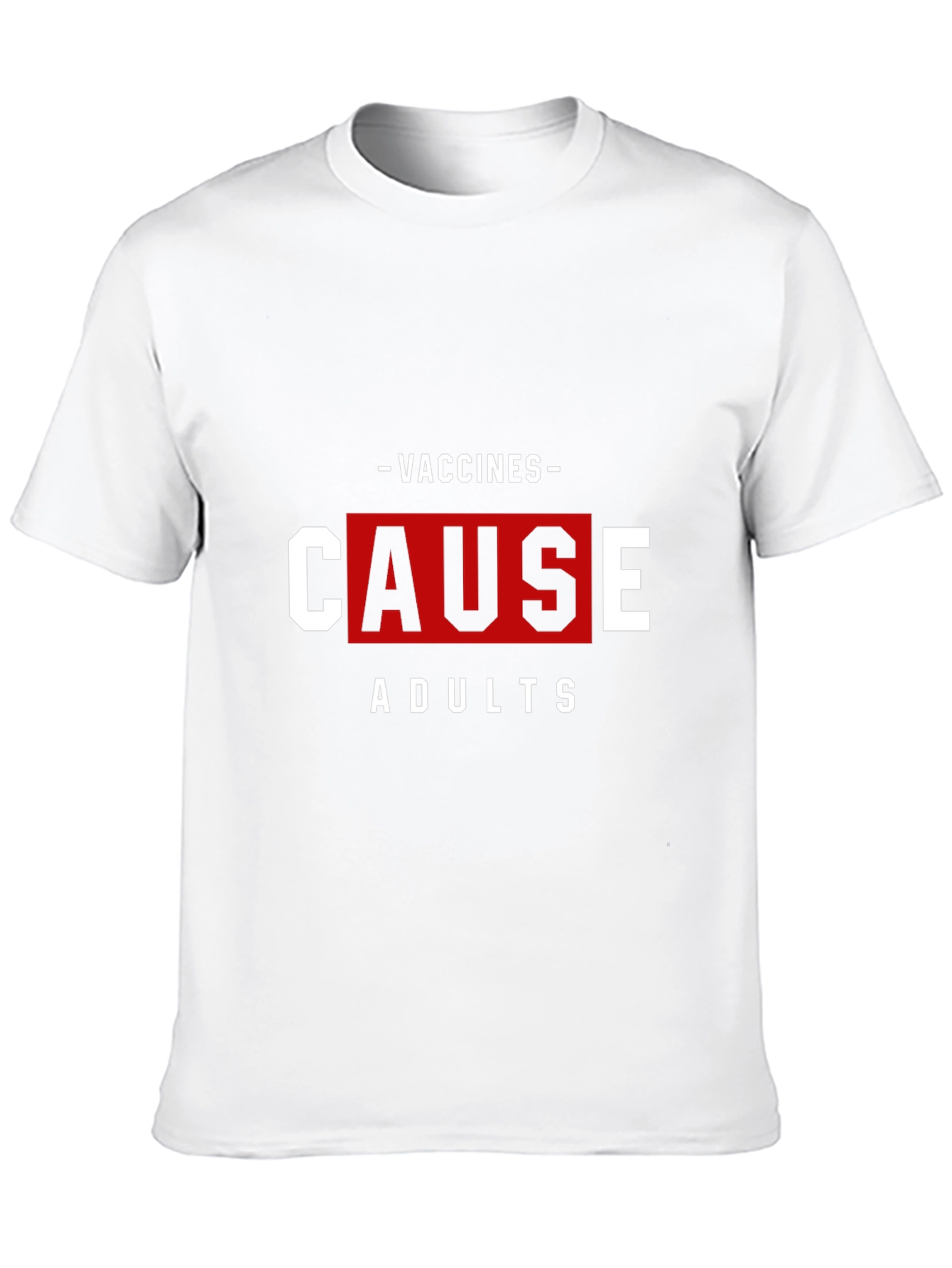 Vaccines Cause Adults T-Shirt Funny Sarcastic Tee