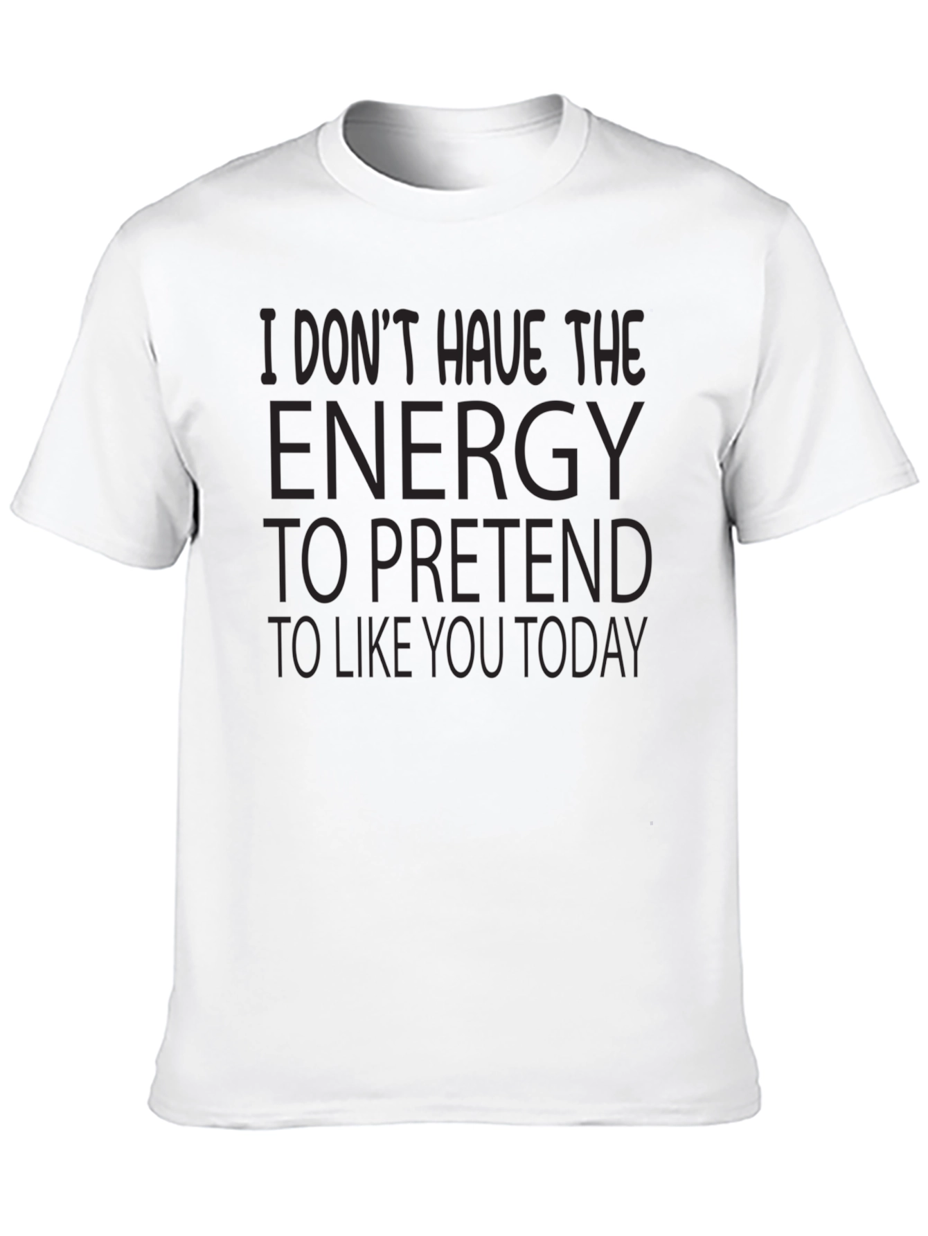 Humorous Energy to Pretend Graphic T-Shirt