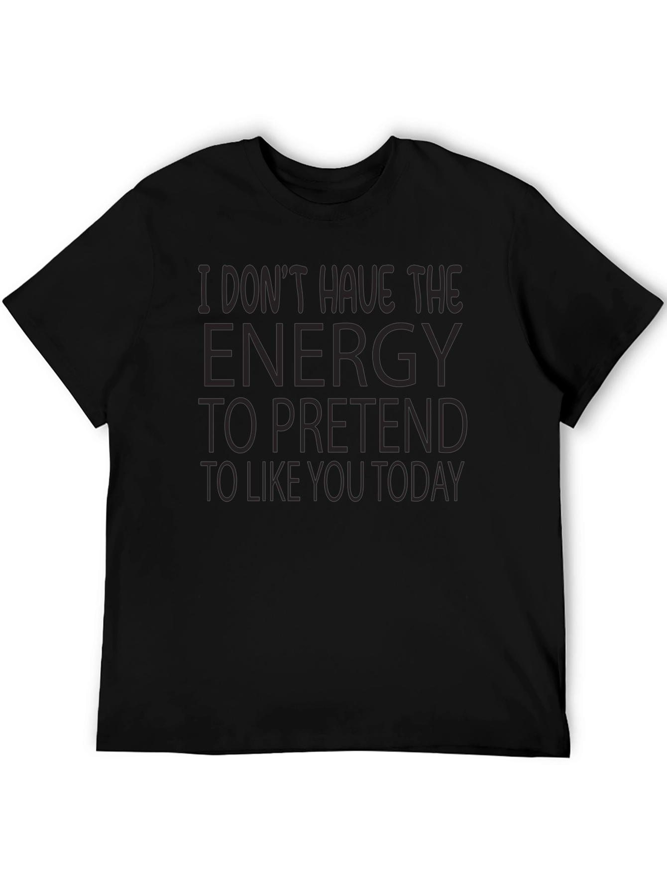 Humorous Energy to Pretend Graphic T-Shirt