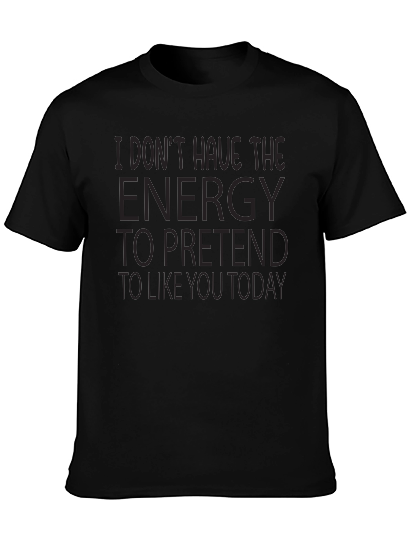 Humorous Energy to Pretend Graphic T-Shirt