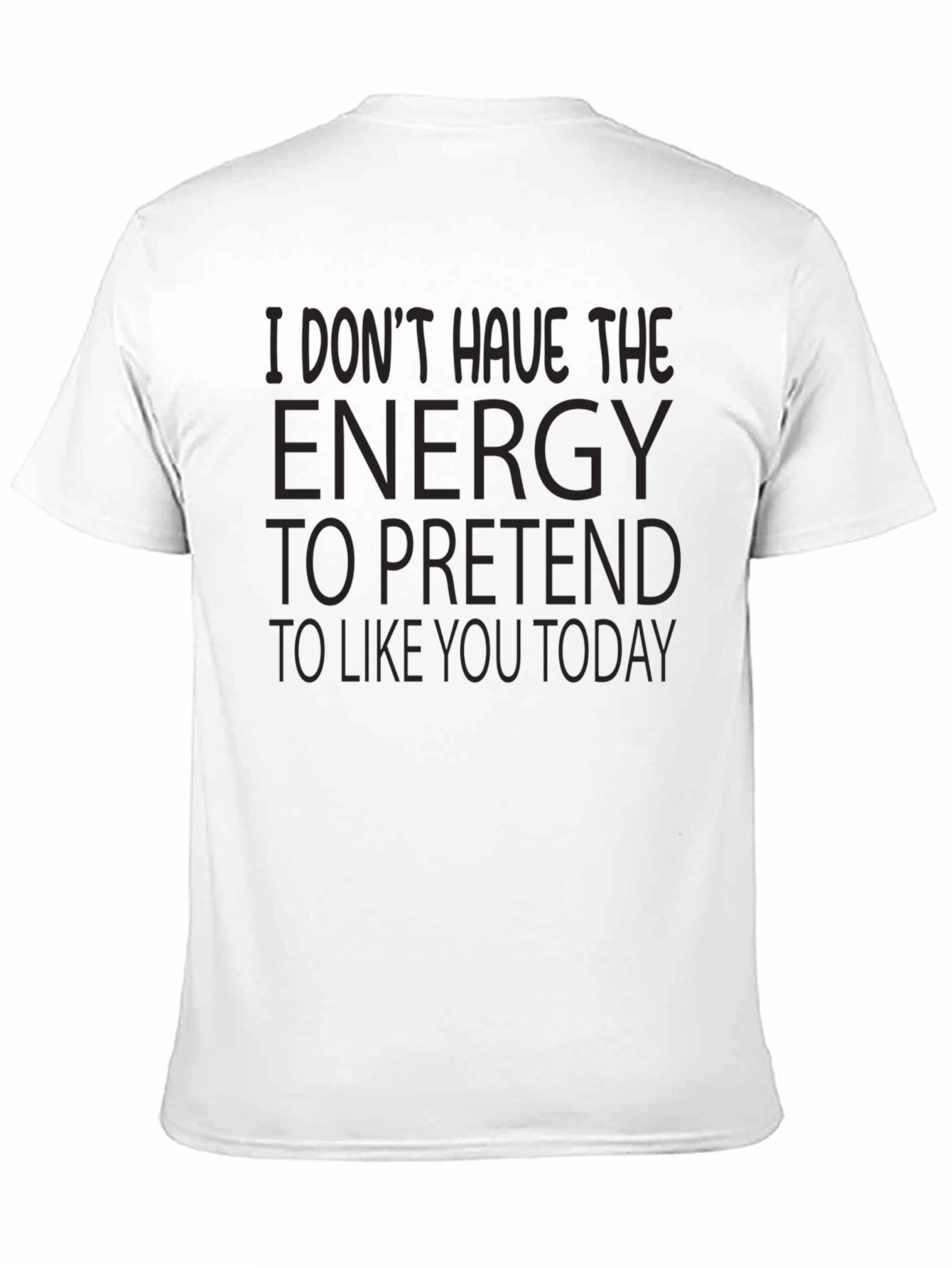 Humorous Energy to Pretend Graphic T-Shirt