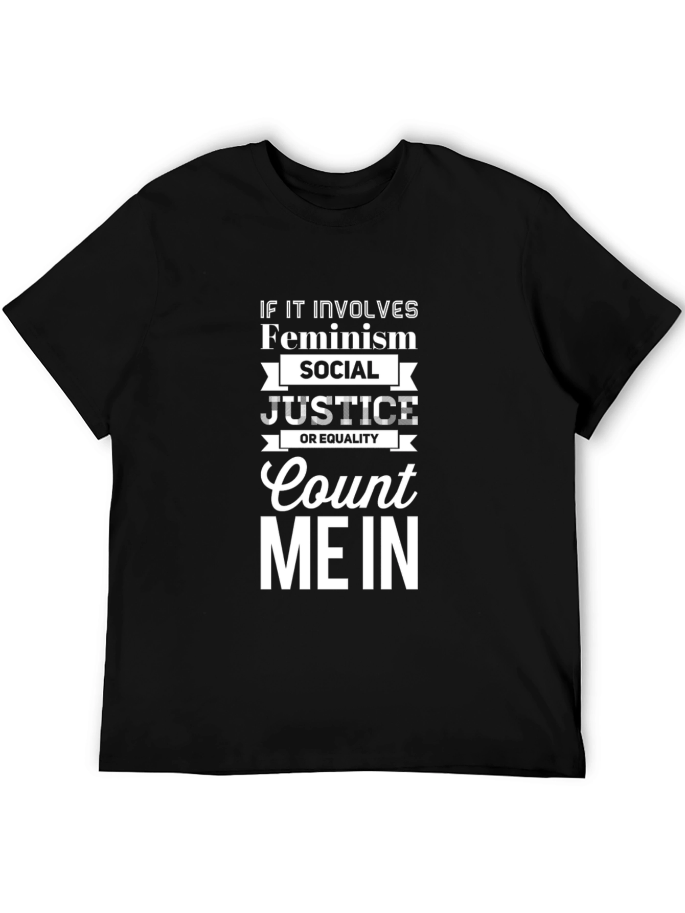 Feminism Social Justice Equality Count Me In T-Shirt