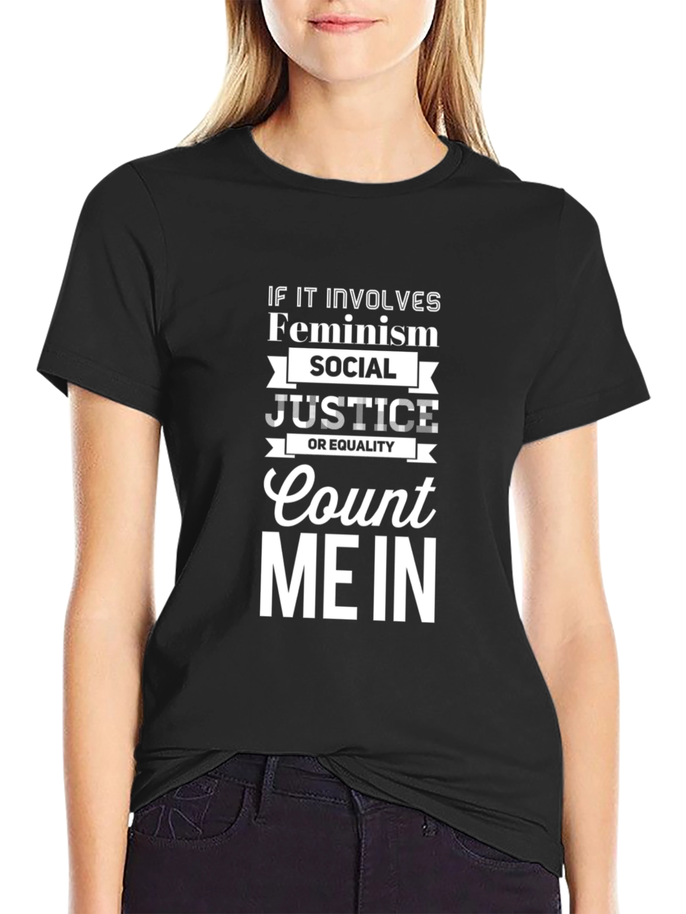 Feminism Social Justice Equality Count Me In T-Shirt