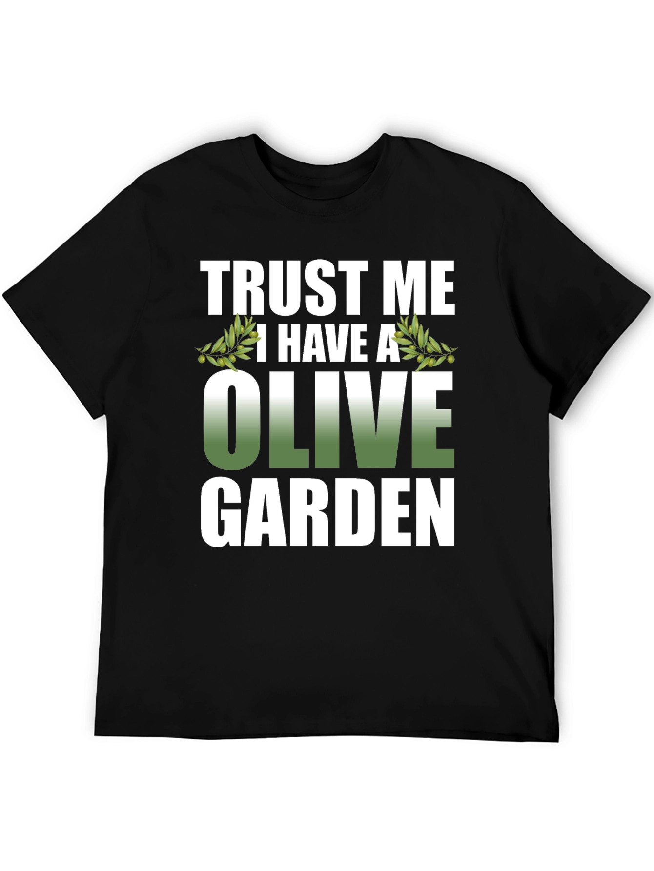 Trust Me I Have A Olive Garden T-Shirt