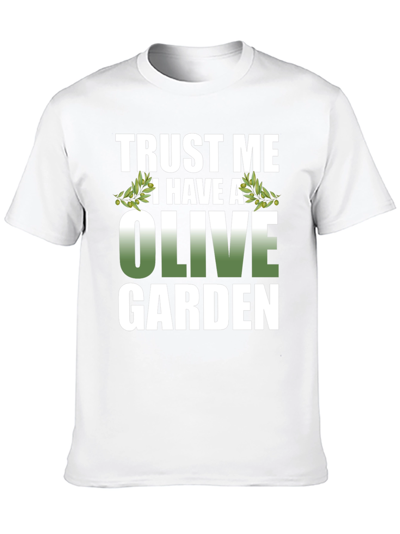 Trust Me I Have A Olive Garden T-Shirt