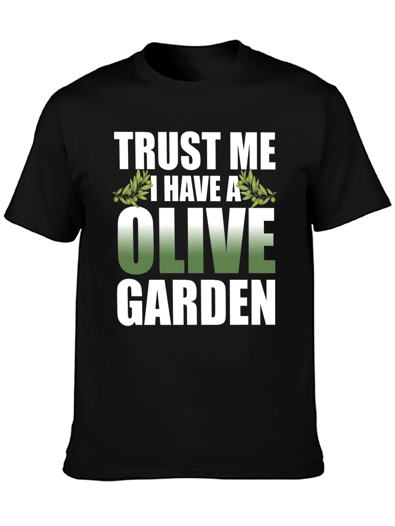 Trust Me I Have A Olive Garden T-Shirt
