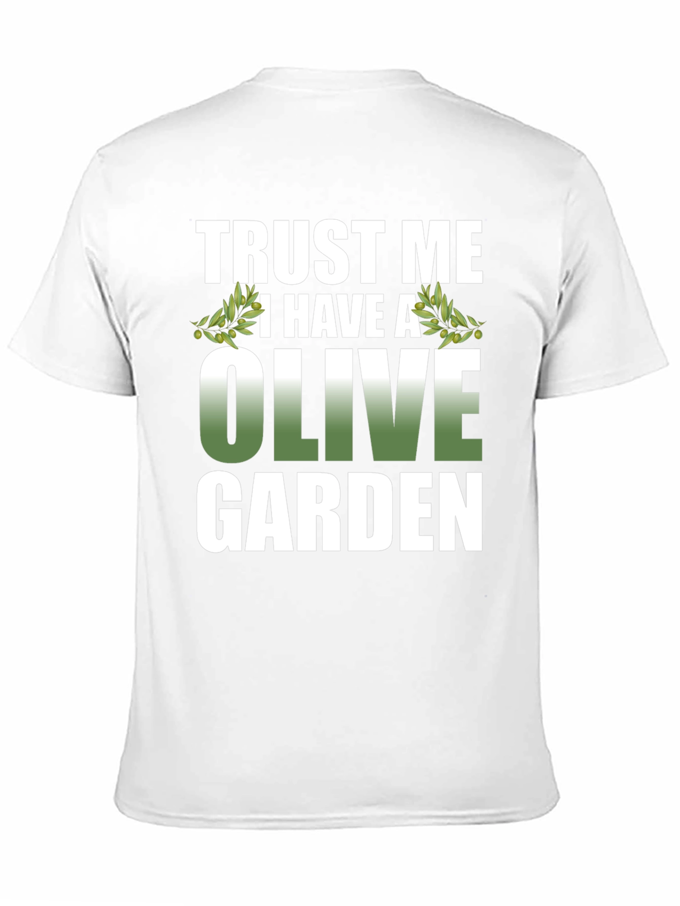 Trust Me I Have A Olive Garden T-Shirt