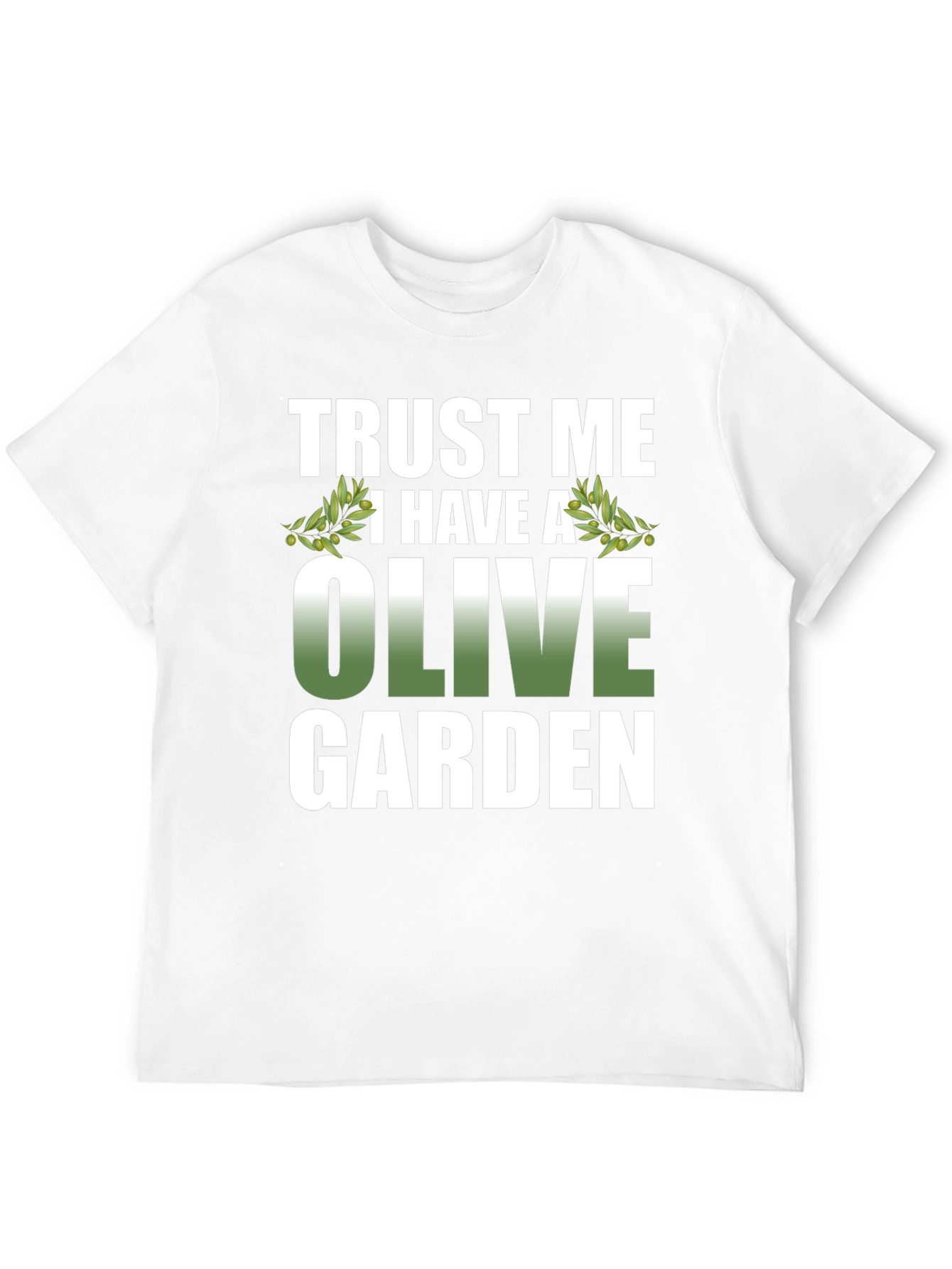 Trust Me I Have A Olive Garden T-Shirt