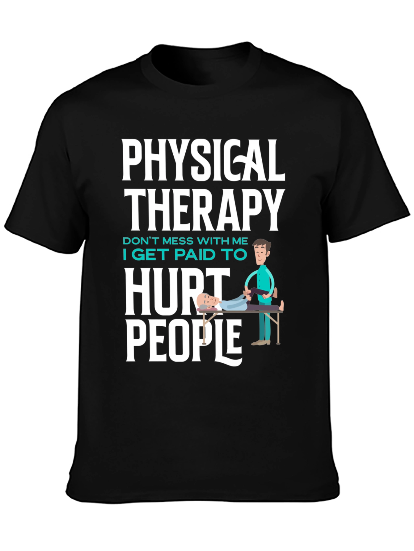 Physical Therapy Hurt People Graphic Tee