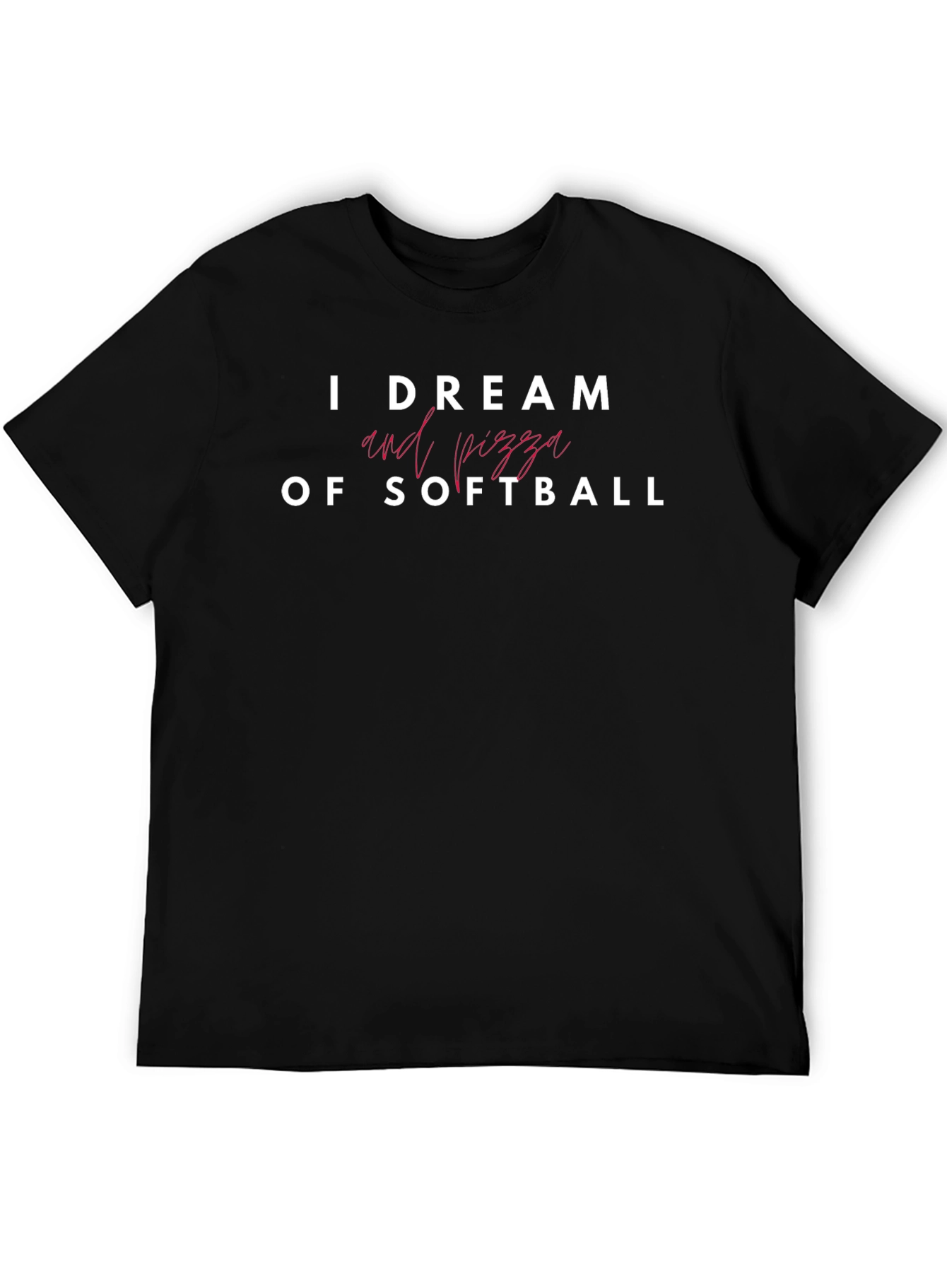 I Dream of Softball and Pizza T-Shirt