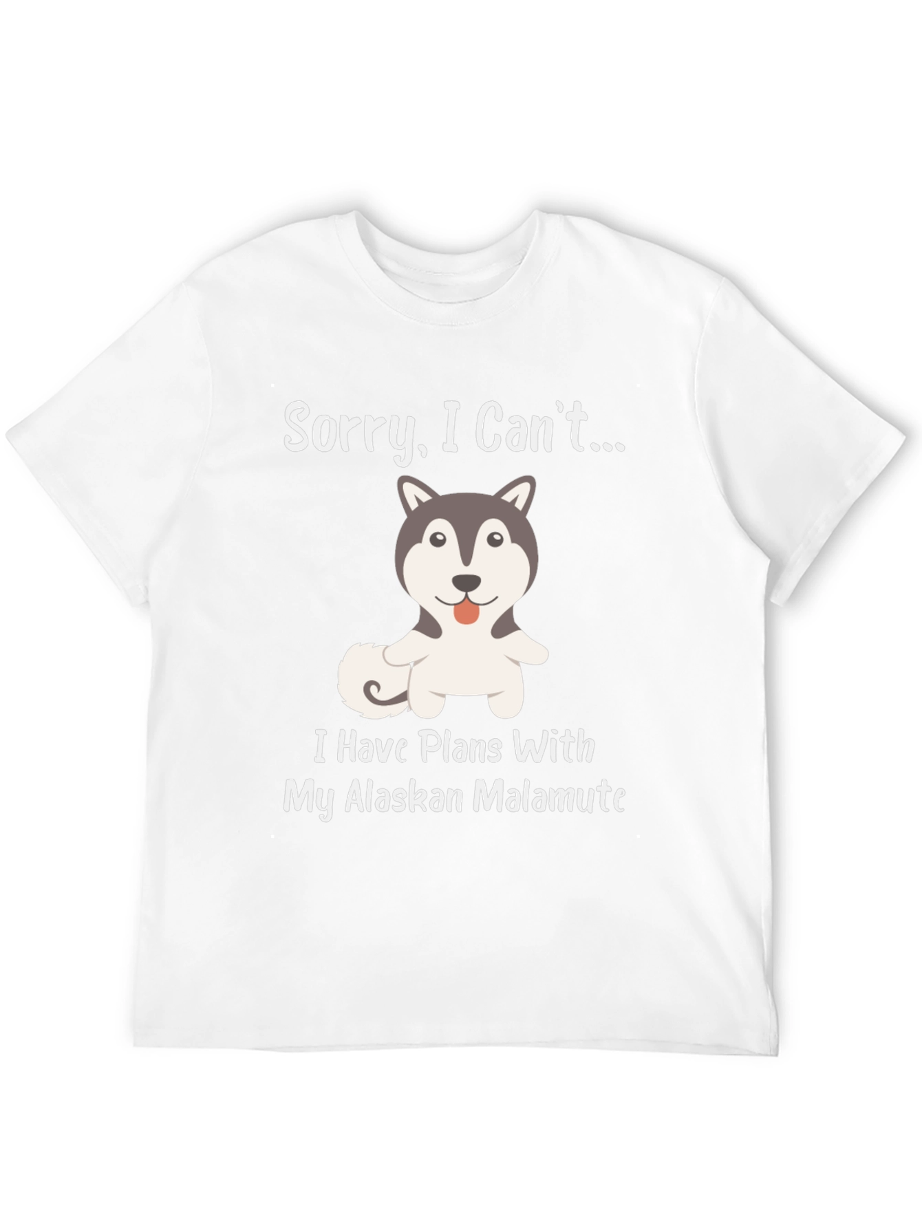 Alaskan Malamute T-Shirt - Sorry I Cant...