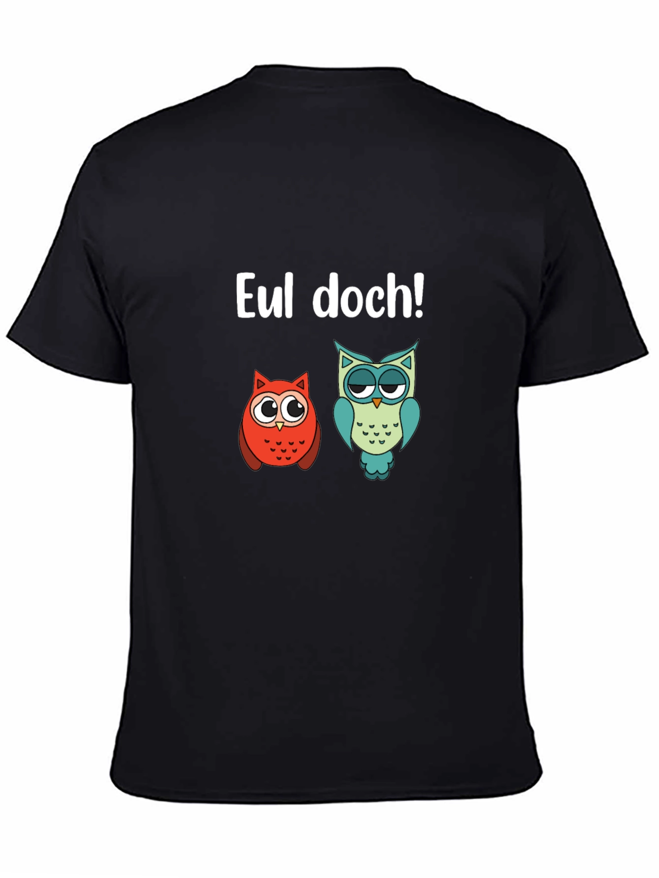 Funny Owl T-Shirt - EUL DOCH!
