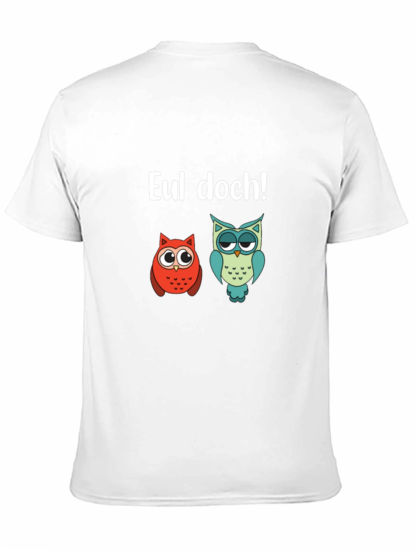 Funny Owl T-Shirt - EUL DOCH!