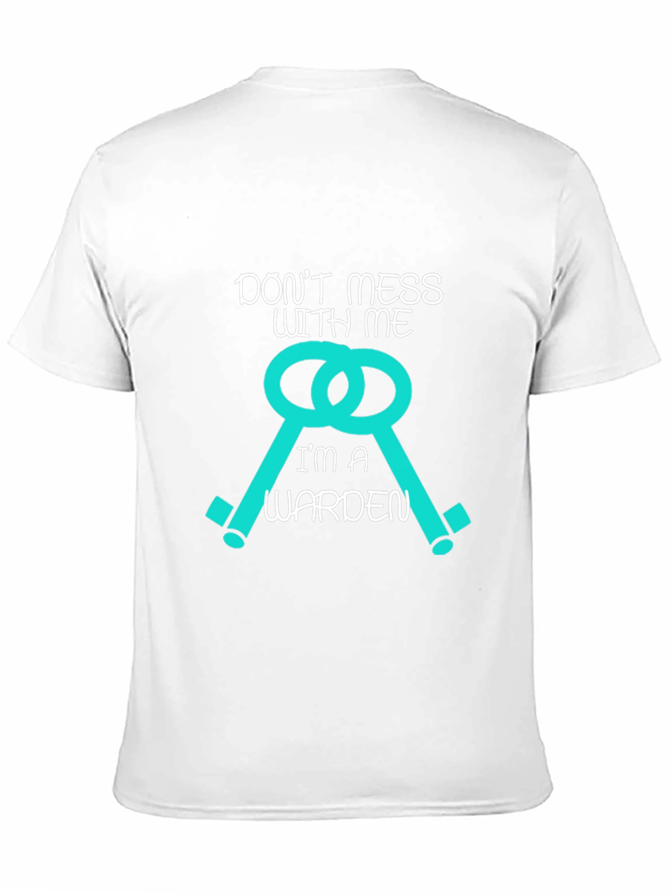 Dont Mess With Me Im A Warden T-Shirt