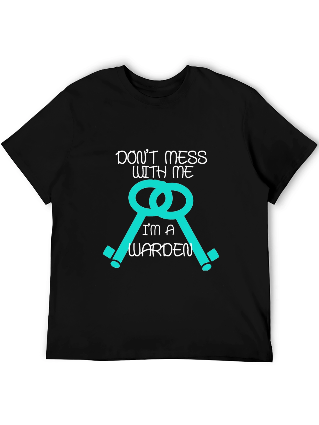 Dont Mess With Me Im A Warden T-Shirt