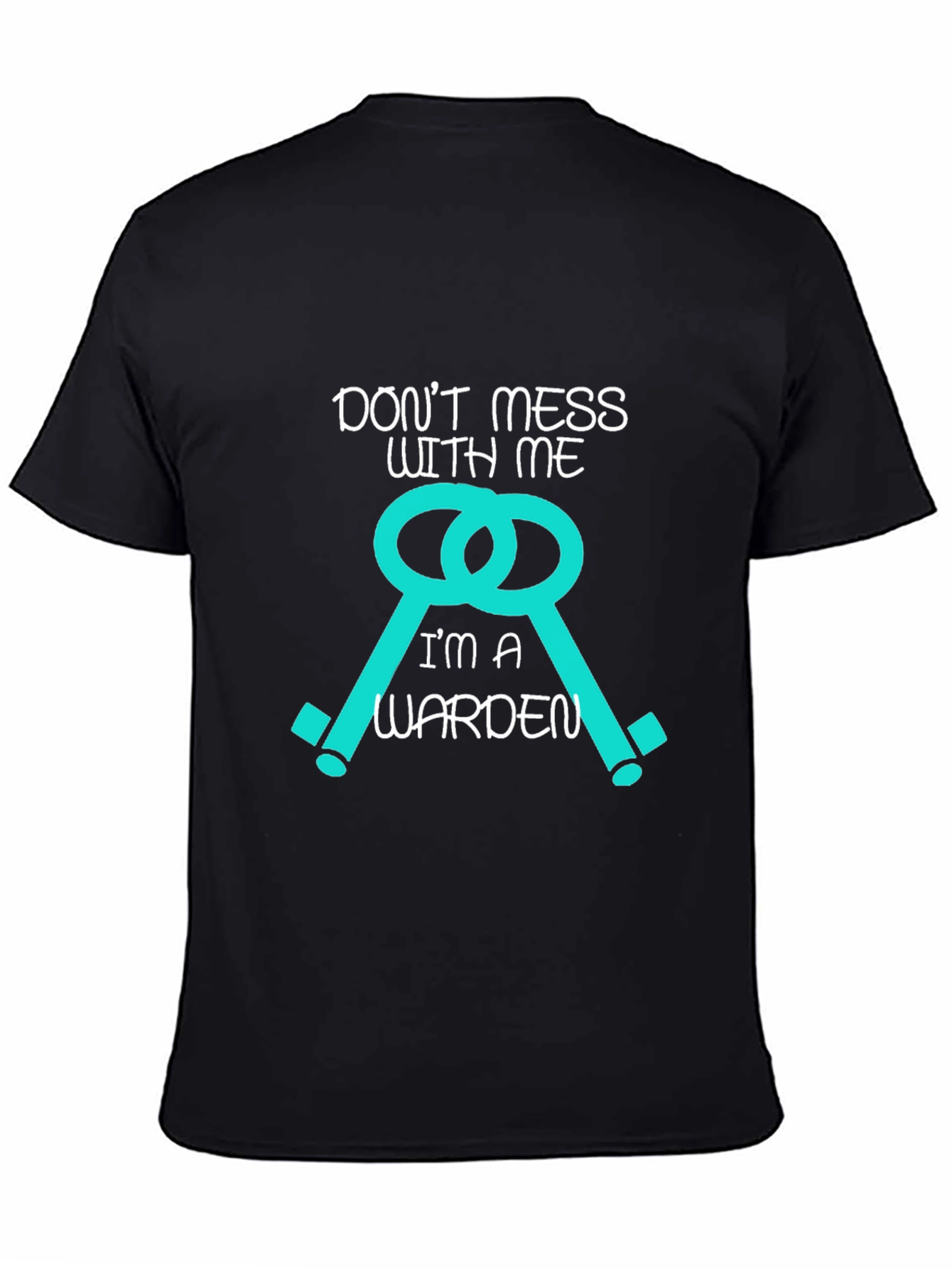 Dont Mess With Me Im A Warden T-Shirt