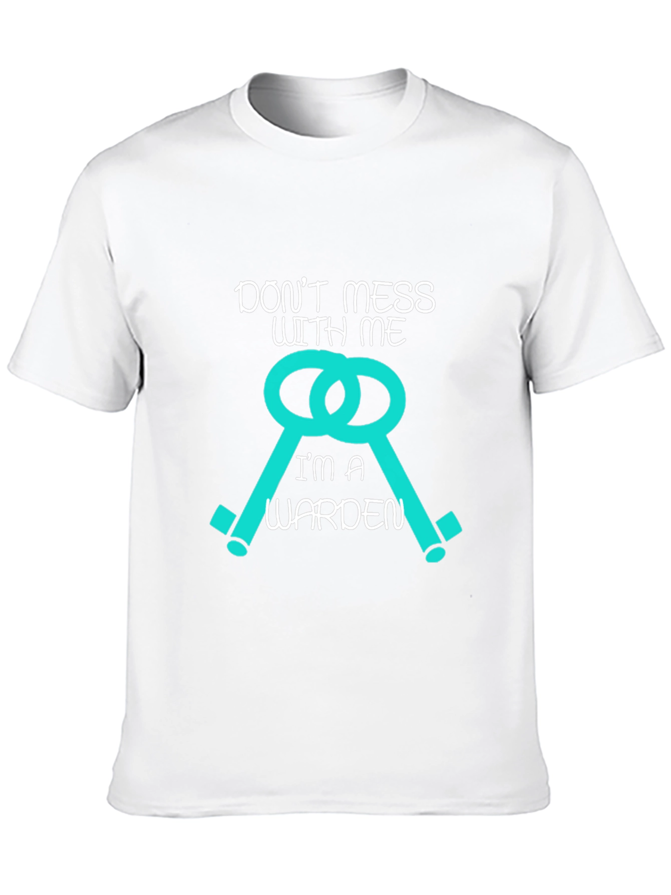 Dont Mess With Me Im A Warden T-Shirt