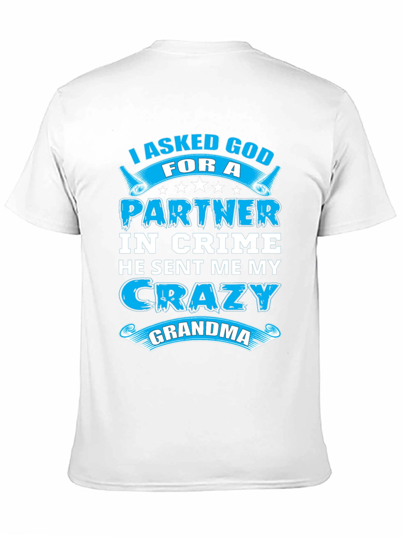I Asked God For A Partner T-Shirt