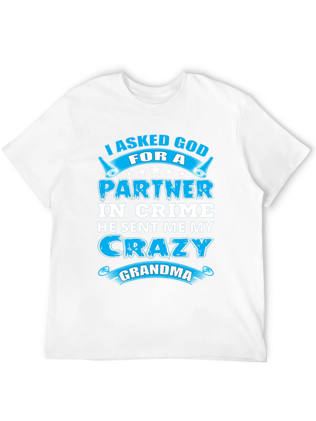 I Asked God For A Partner T-Shirt