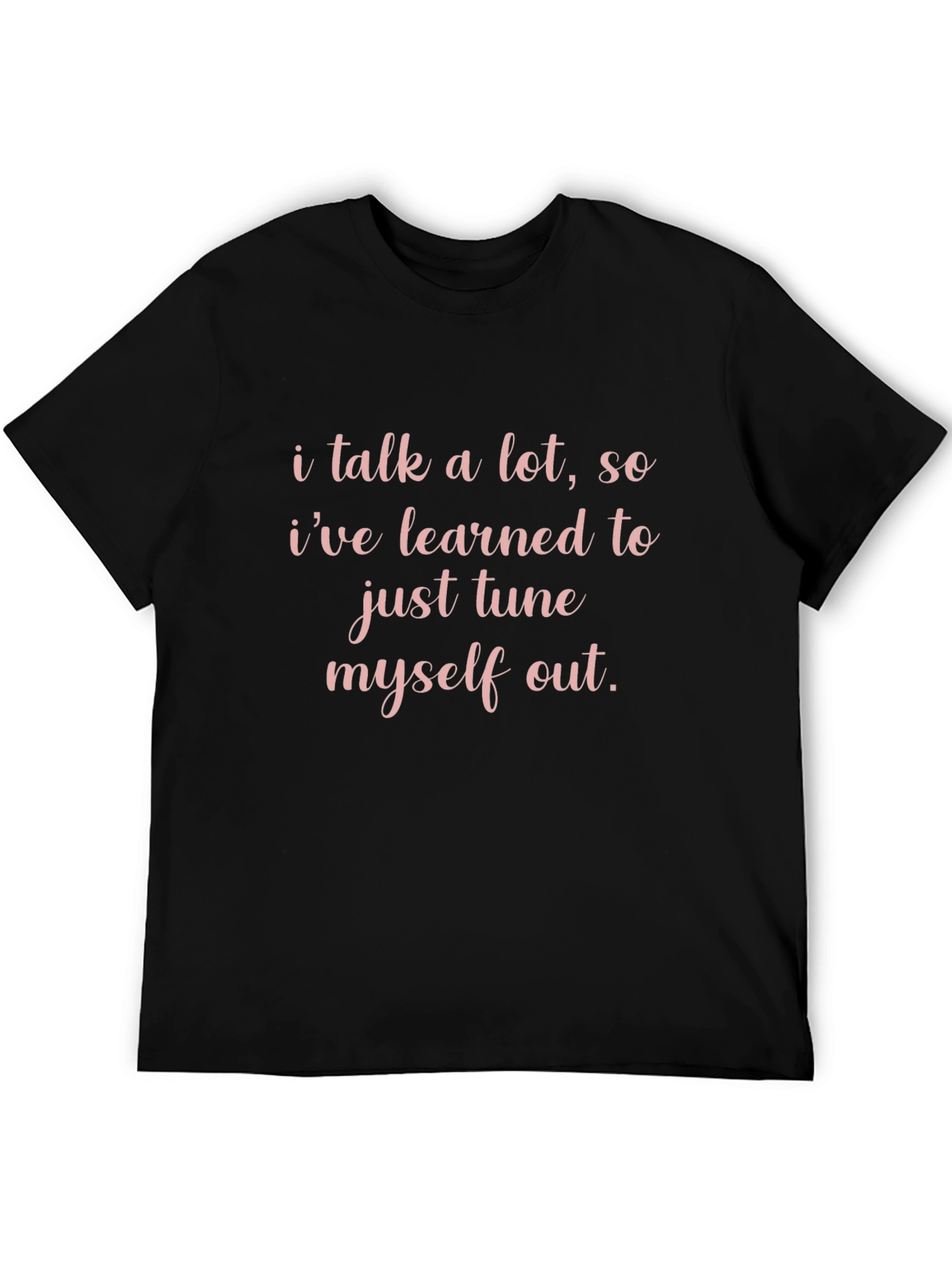 Funny I Tune Myself Out Graphic Tee