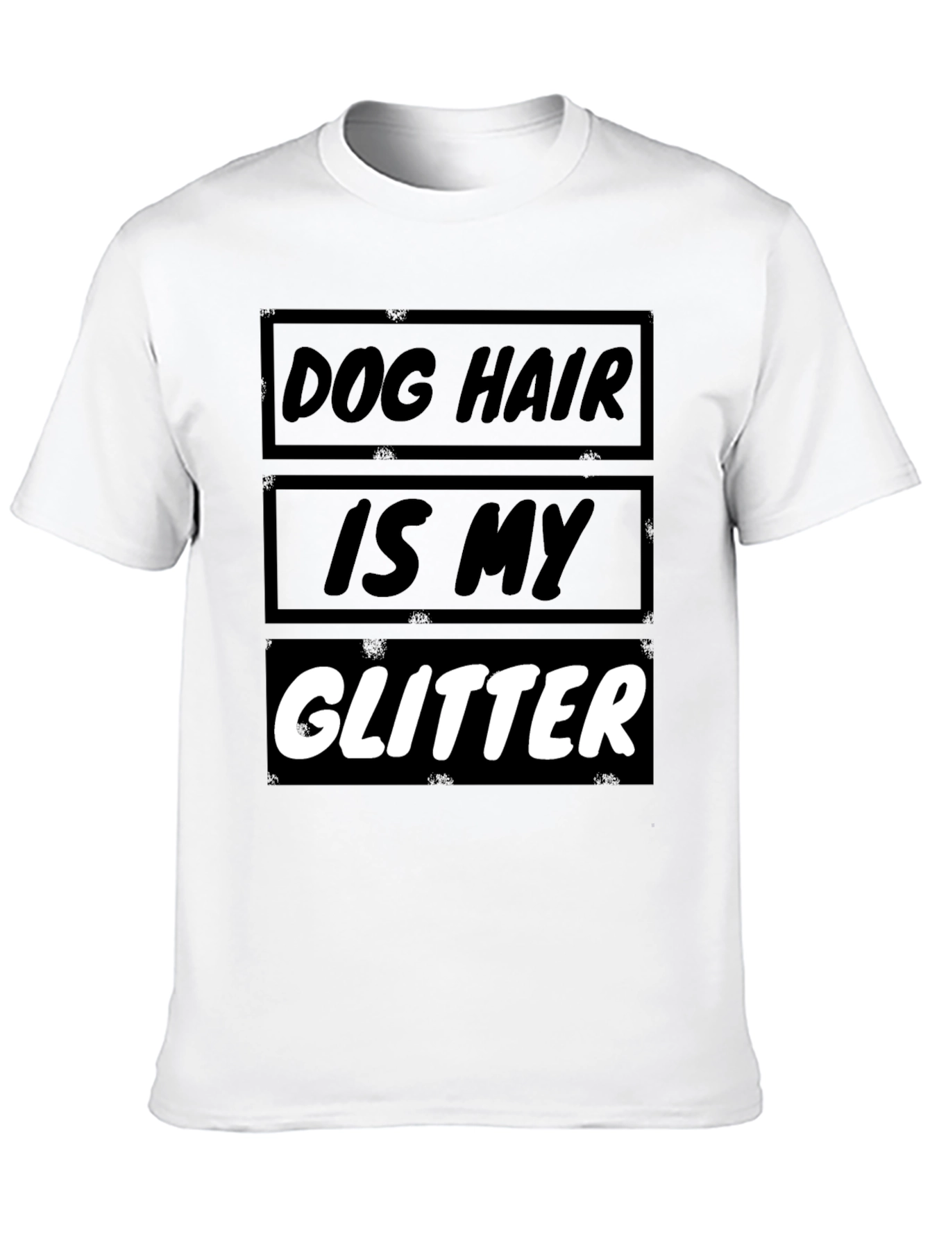 Dog Hair is My Glitter T-Shirt