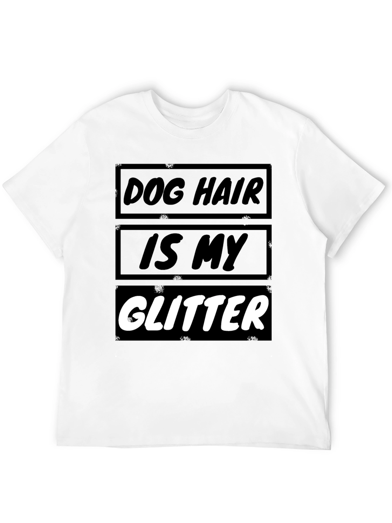Dog Hair is My Glitter T-Shirt