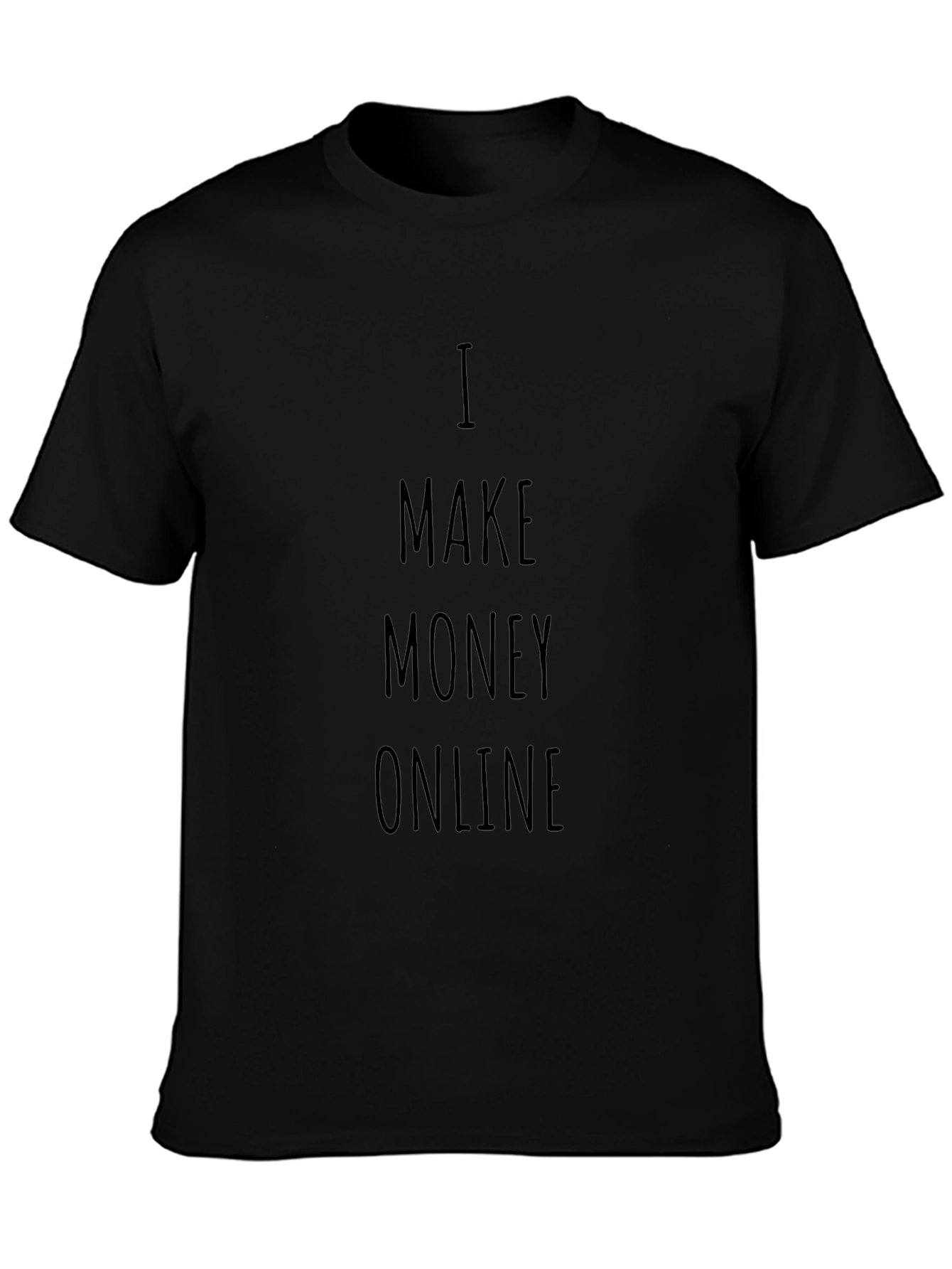 I Make Money Online Black T-Shirt