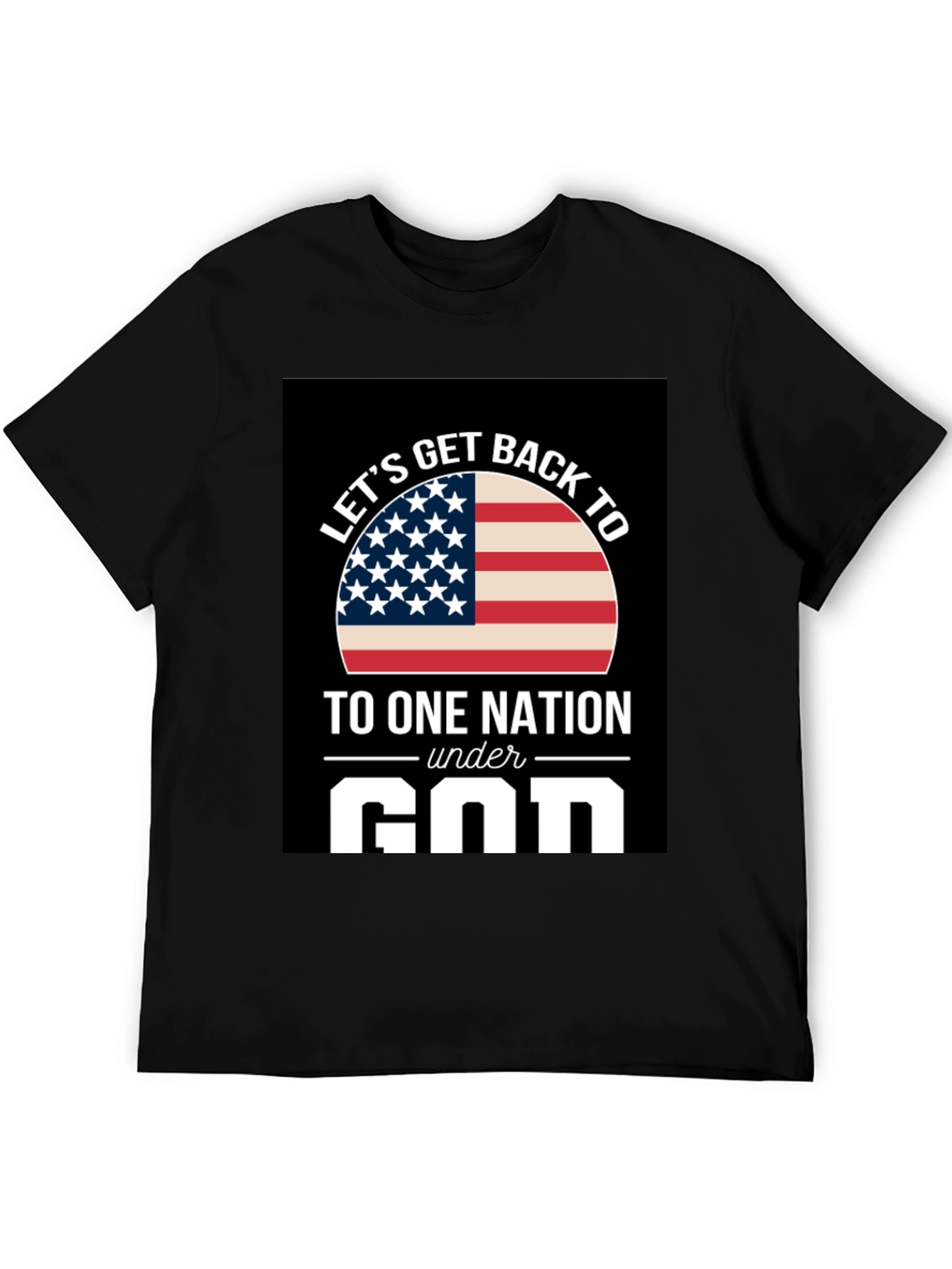 Lets Get Back to One Nation Under God T-Shirt