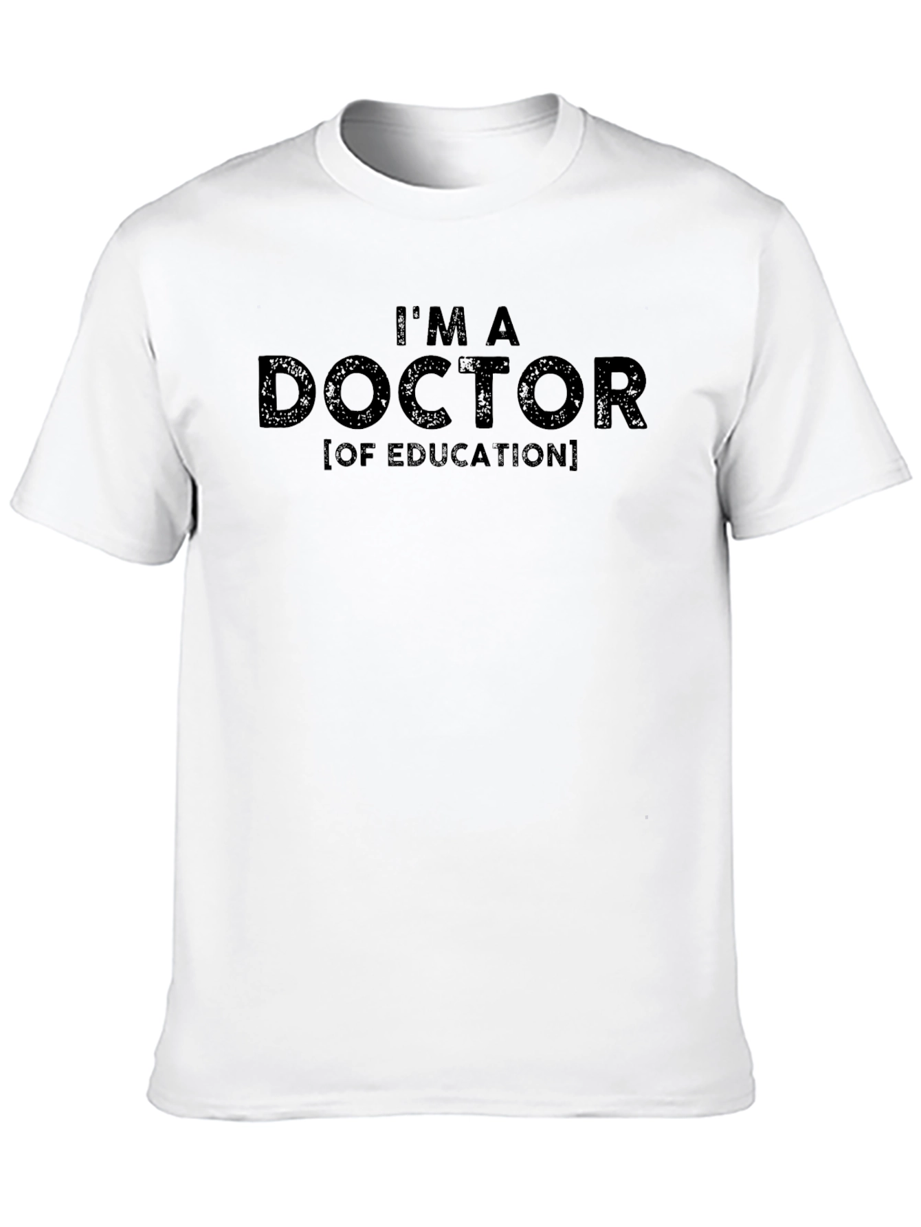 Im a Doctor of Education T-Shirt