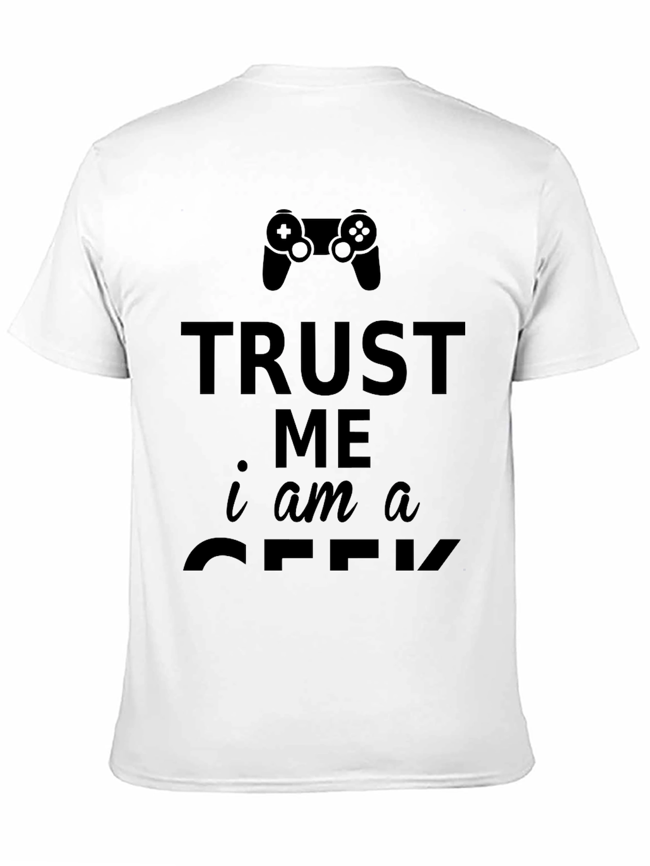 Trust Me Im a Geek Gamer T-Shirt - Black
