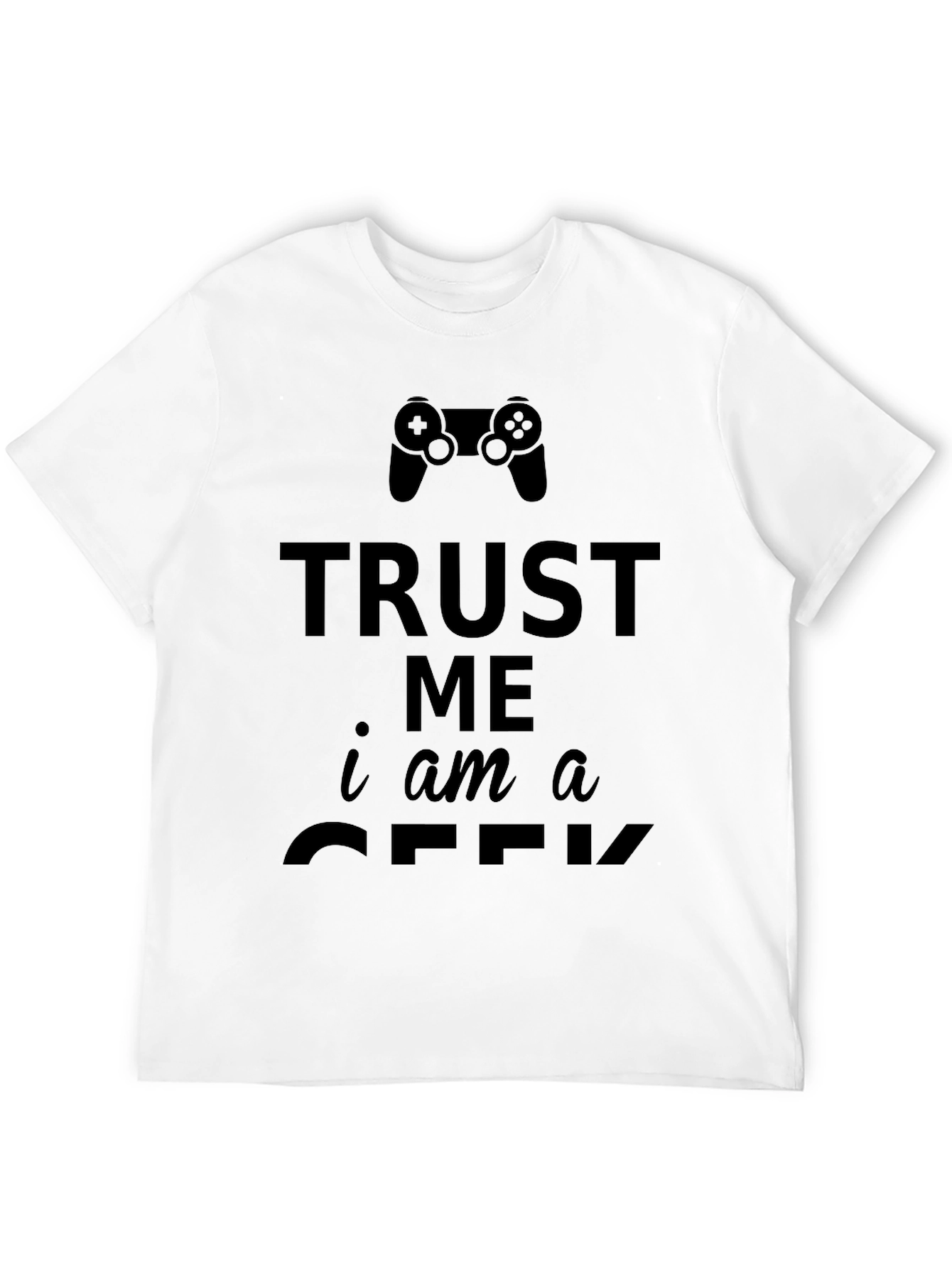 Trust Me Im a Geek Gamer T-Shirt - Black