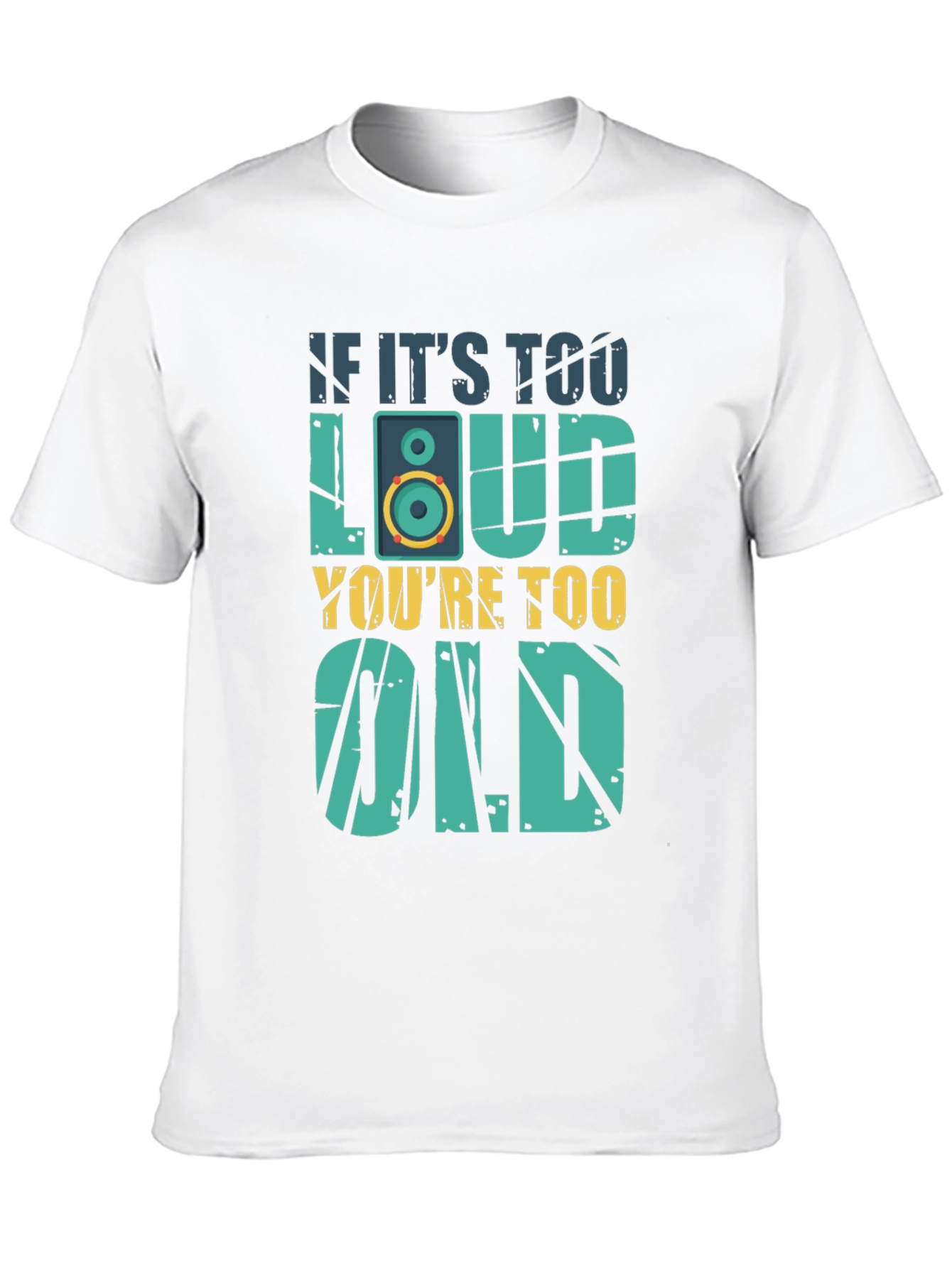 If Its Too Loud Youre Too Old T-Shirt