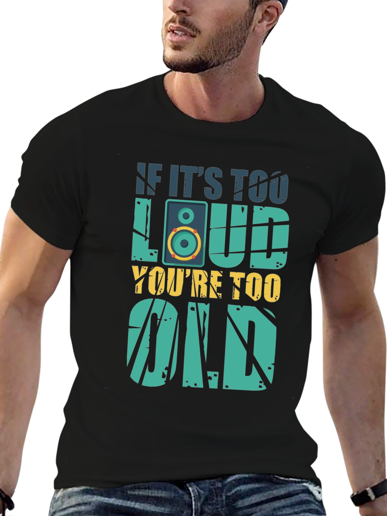 If Its Too Loud Youre Too Old T-Shirt
