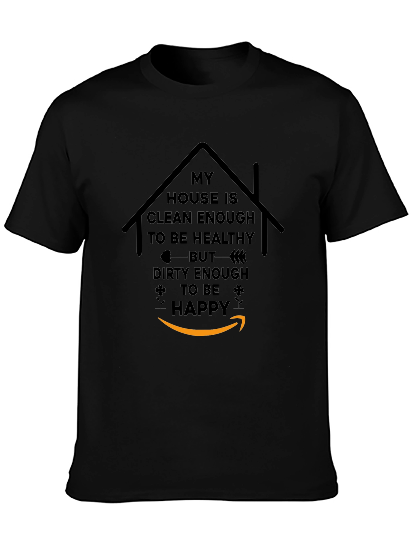 Funny My House is Clean Enough Graphic T-Shirt