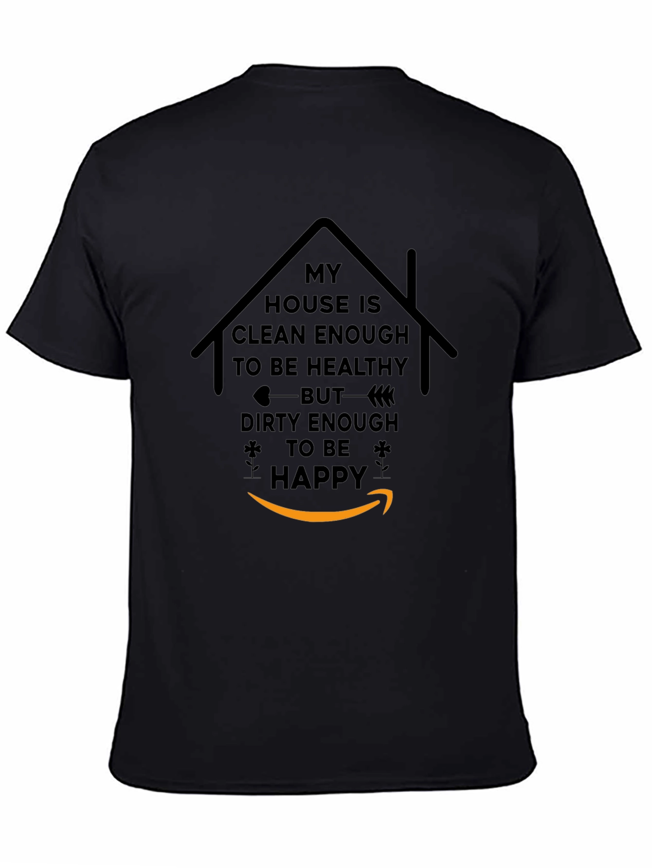 Funny My House is Clean Enough Graphic T-Shirt