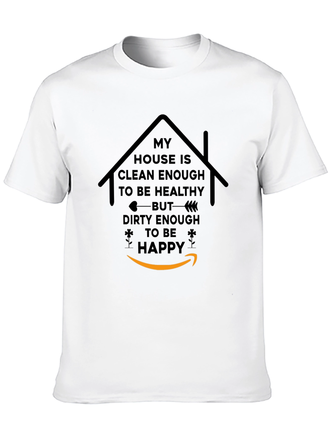 Funny My House is Clean Enough Graphic T-Shirt