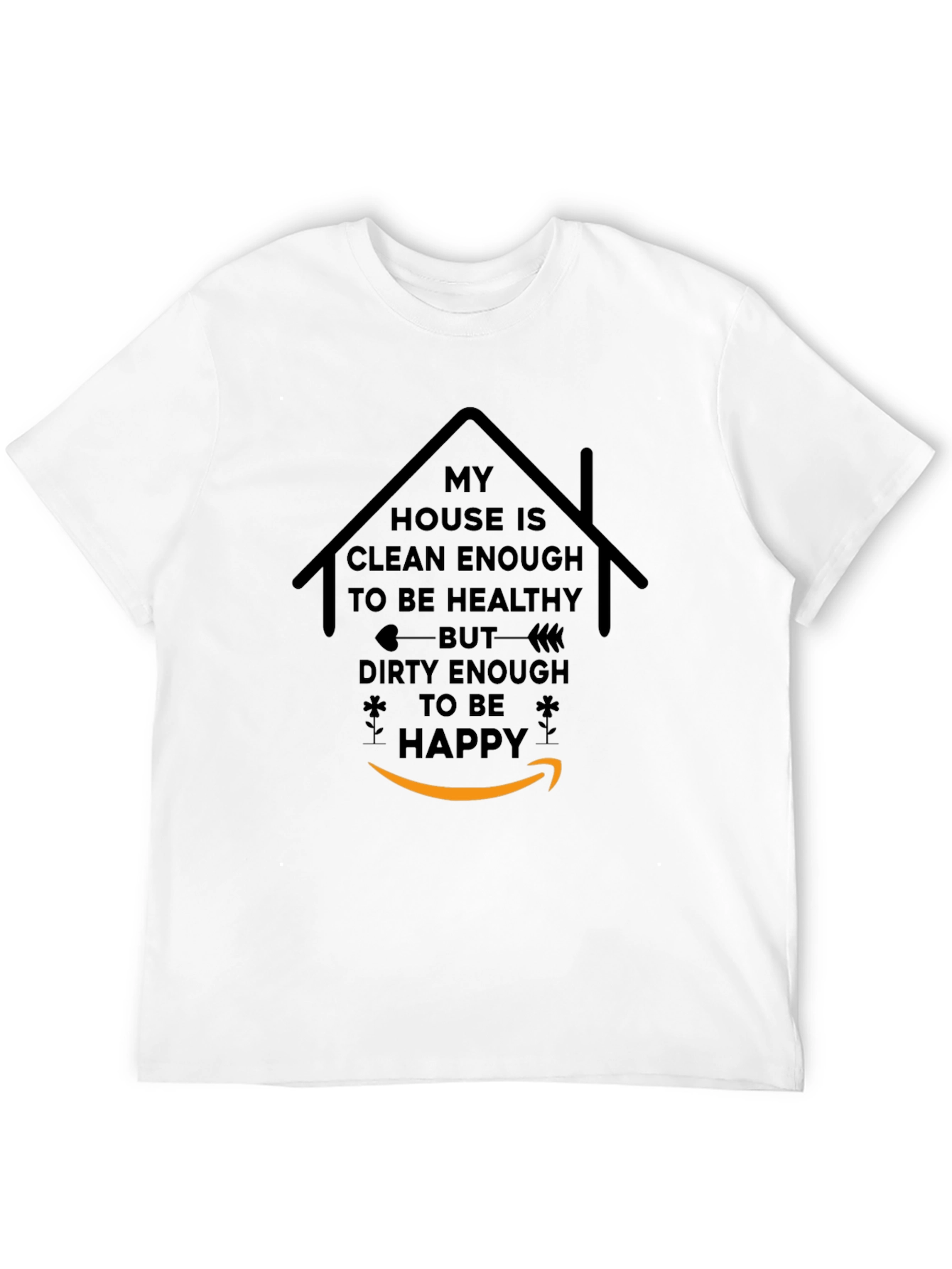 Funny My House is Clean Enough Graphic T-Shirt