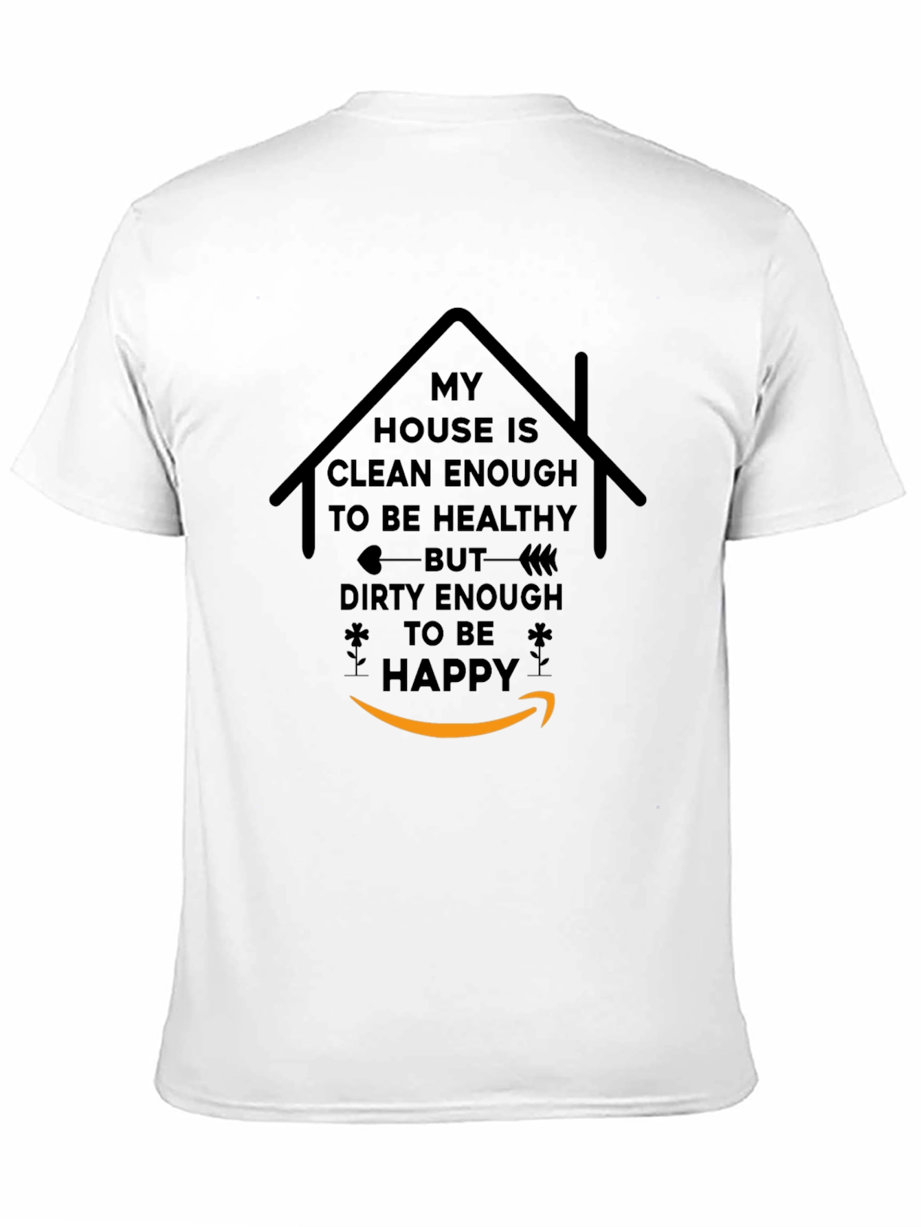 Funny My House is Clean Enough Graphic T-Shirt