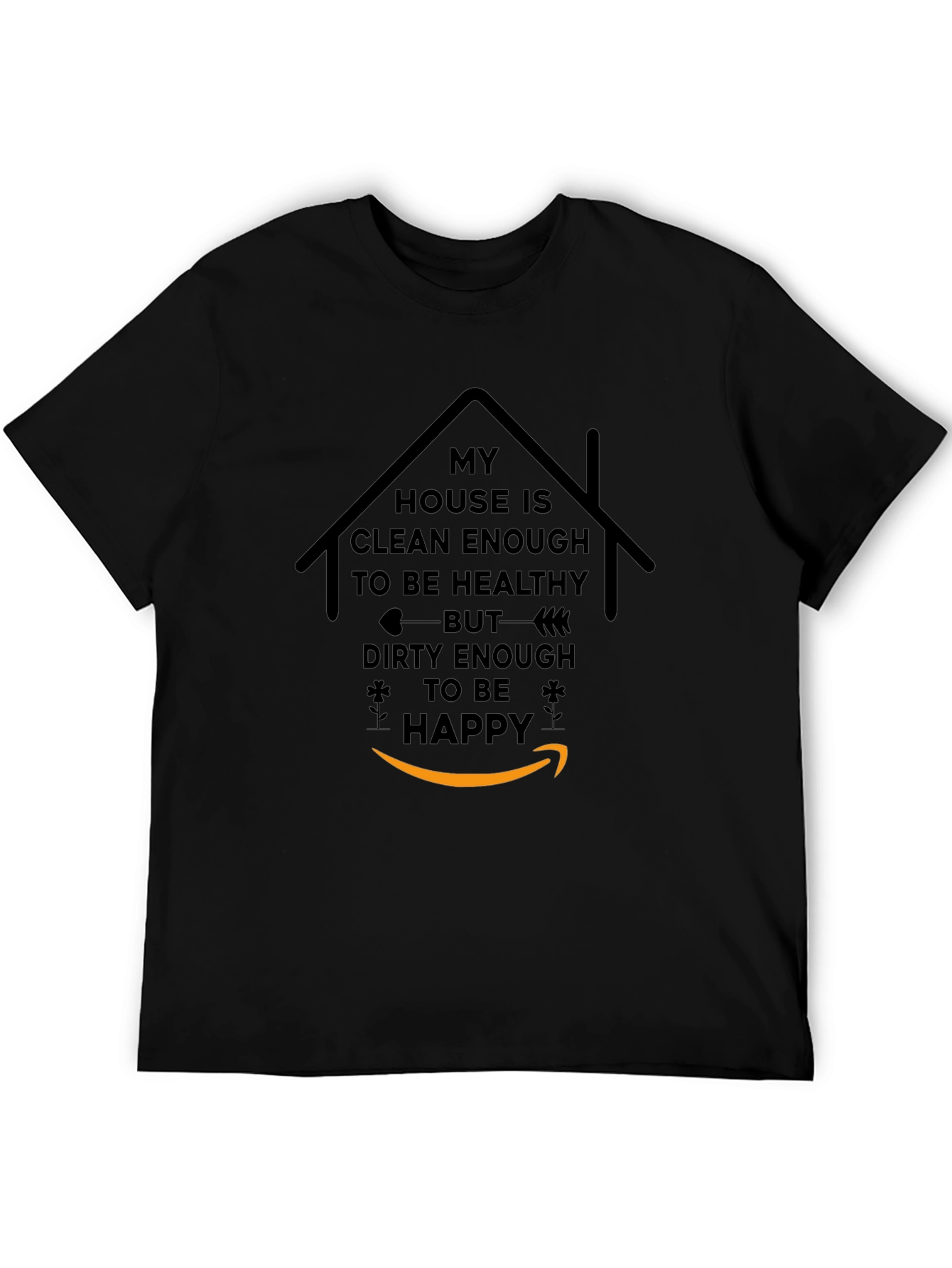 Funny My House is Clean Enough Graphic T-Shirt