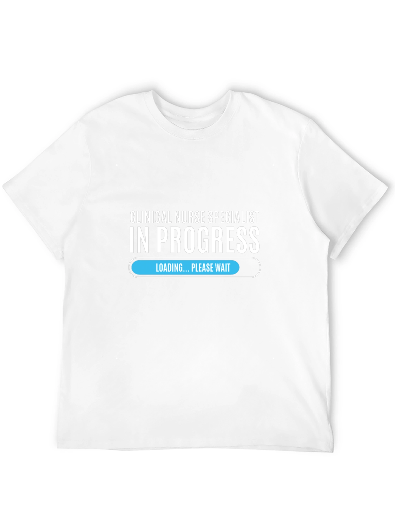 Clinical Nurse Specialist In Progress T-Shirt