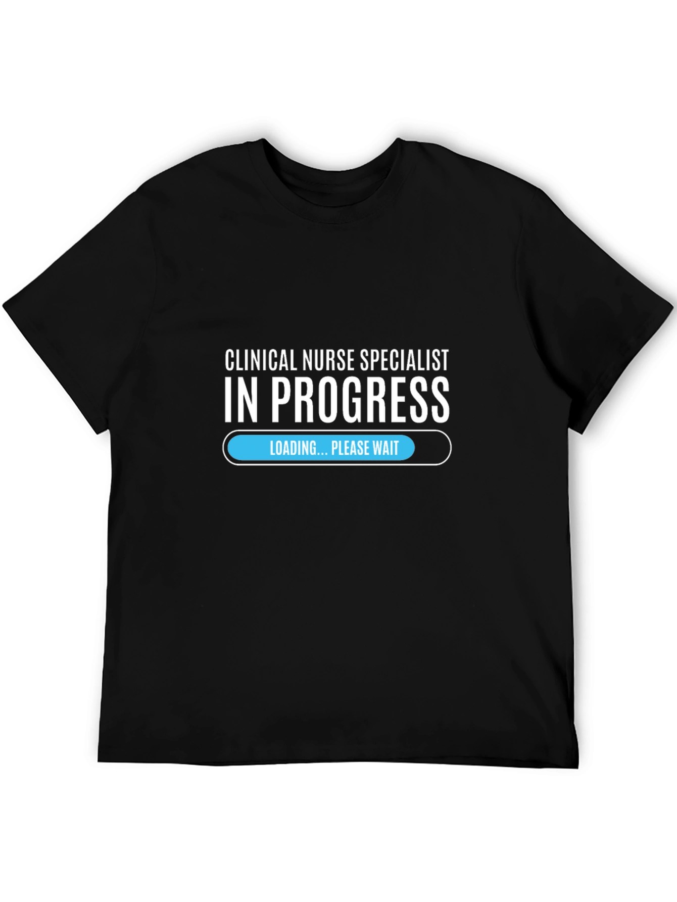 Clinical Nurse Specialist In Progress T-Shirt