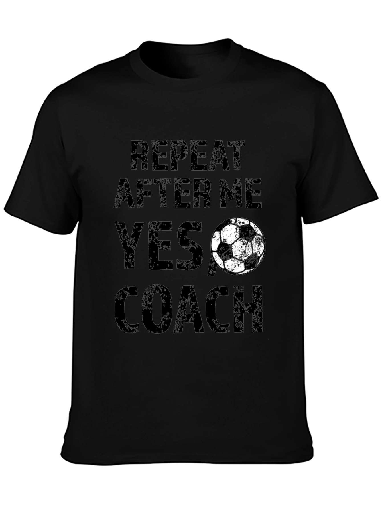 Funny Soccer Coach T-Shirt - Repeat After Me