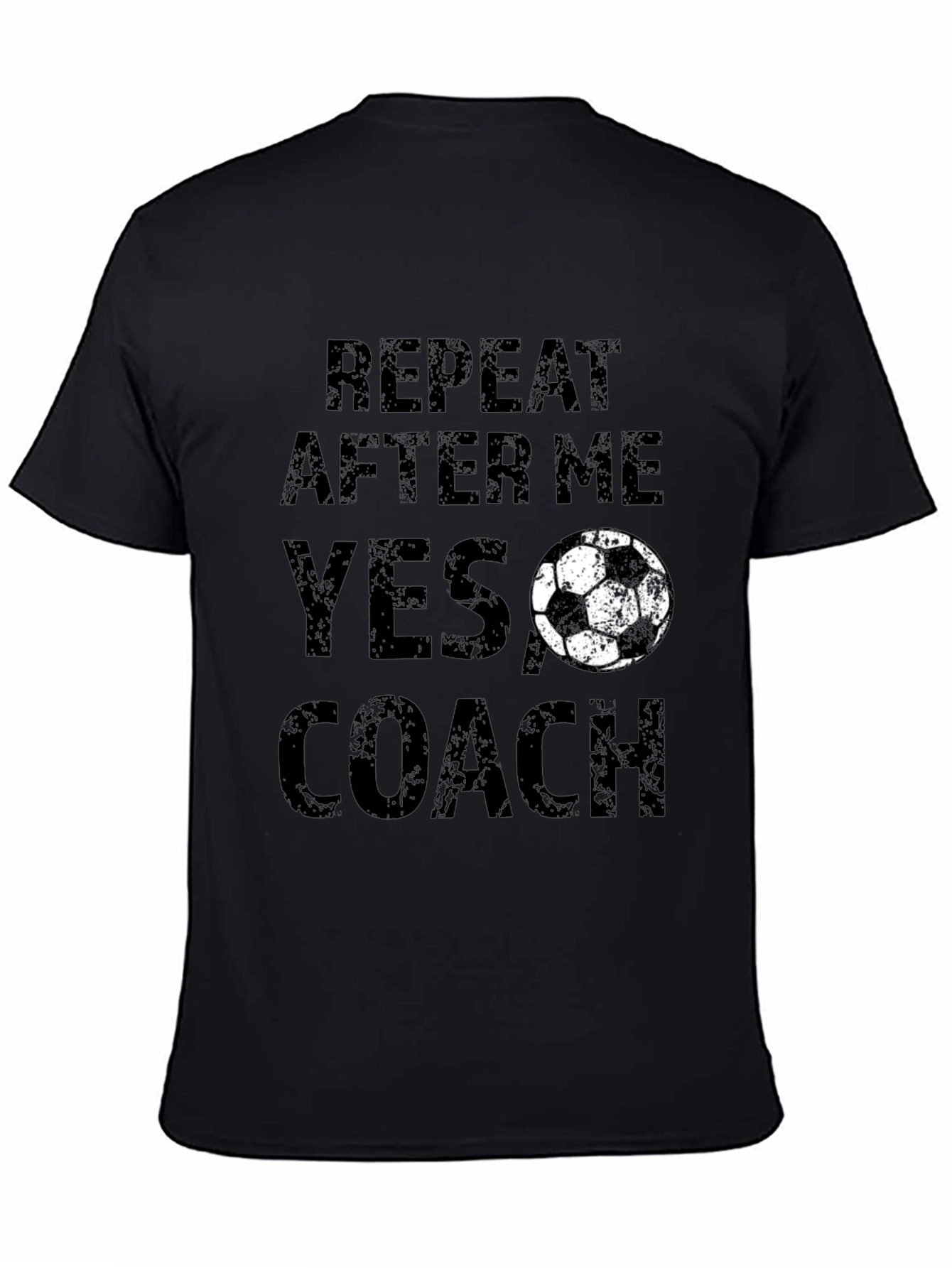 Funny Soccer Coach T-Shirt - Repeat After Me