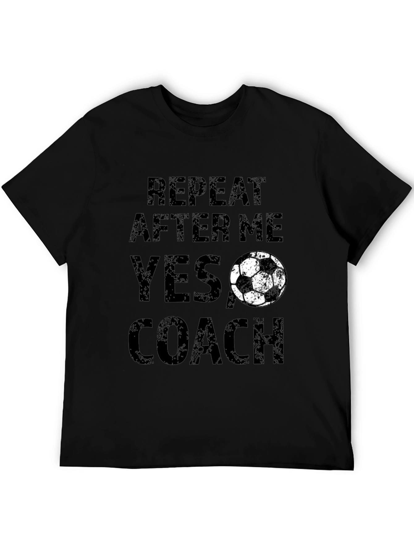 Funny Soccer Coach T-Shirt - Repeat After Me