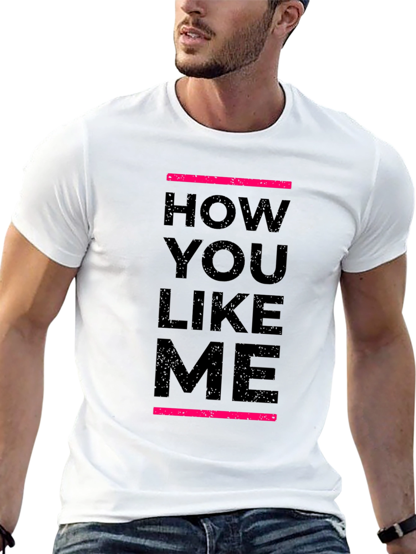 How You Like Me Black T-Shirt